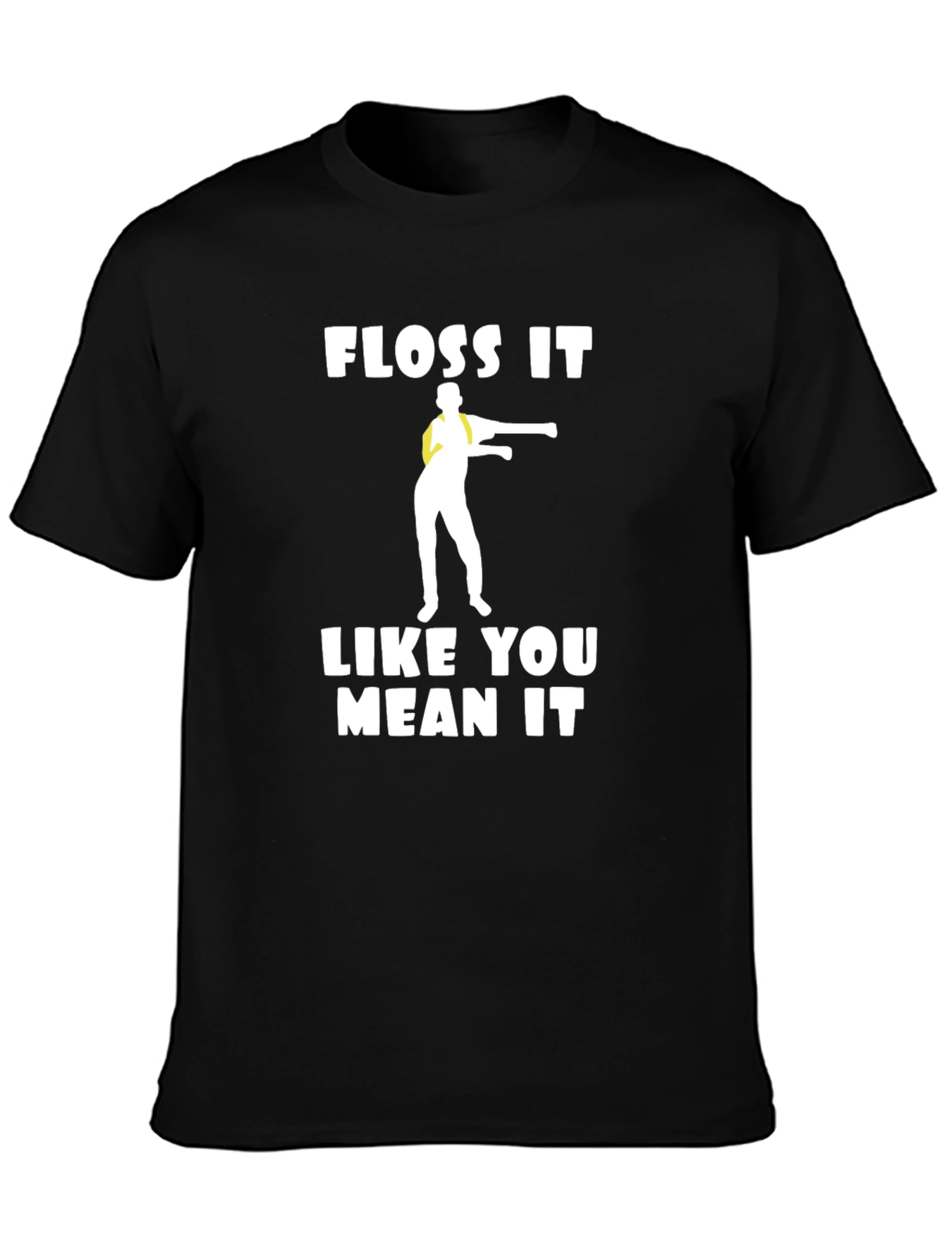 Floss It Like You Mean It T-Shirt