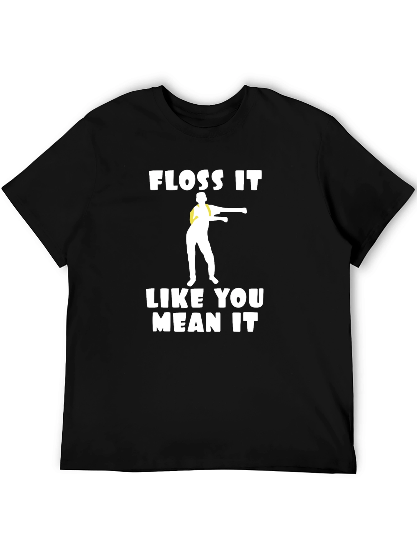 Floss It Like You Mean It T-Shirt