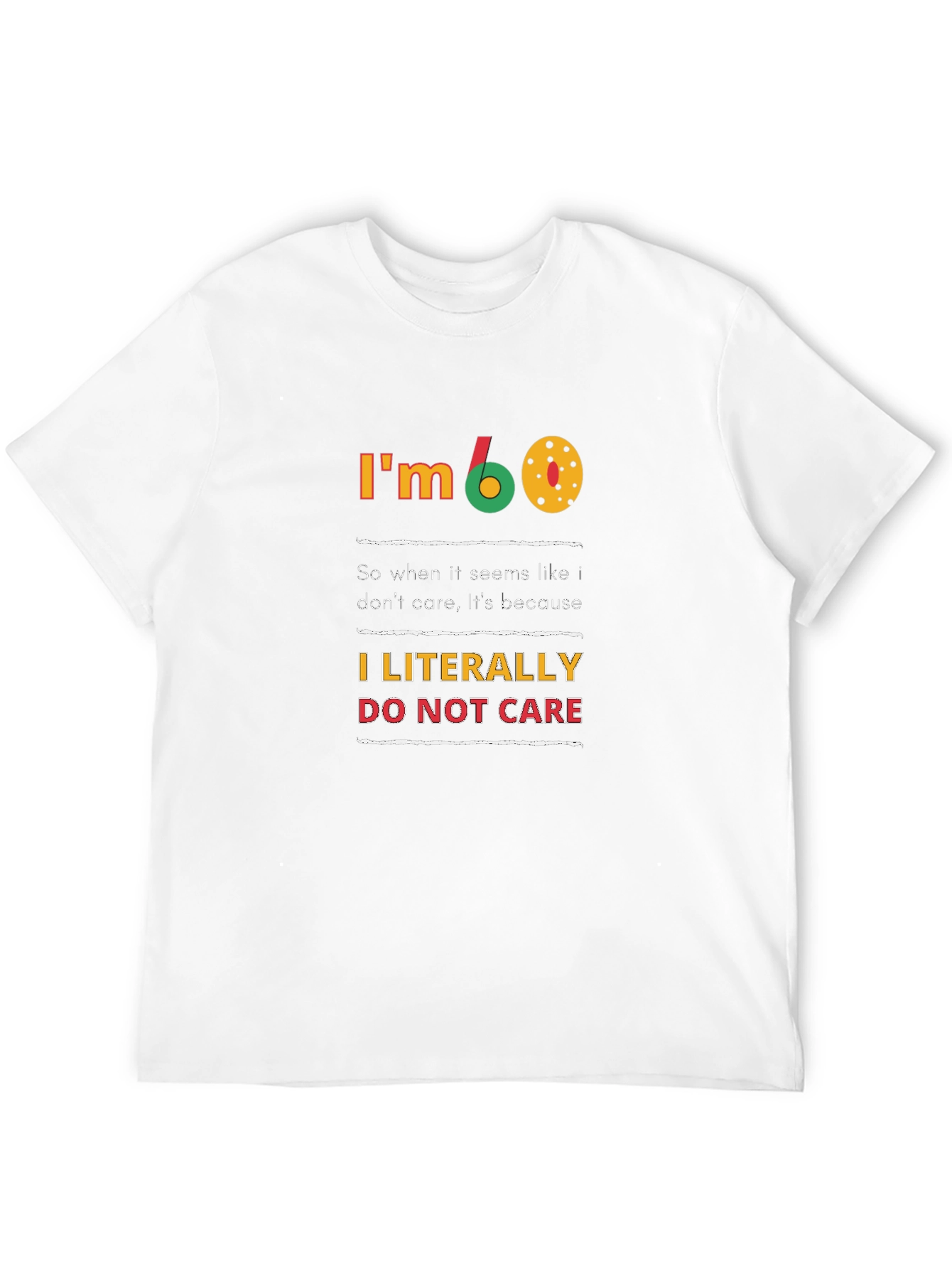 Im 60 T-Shirt - Funny Birthday Gift