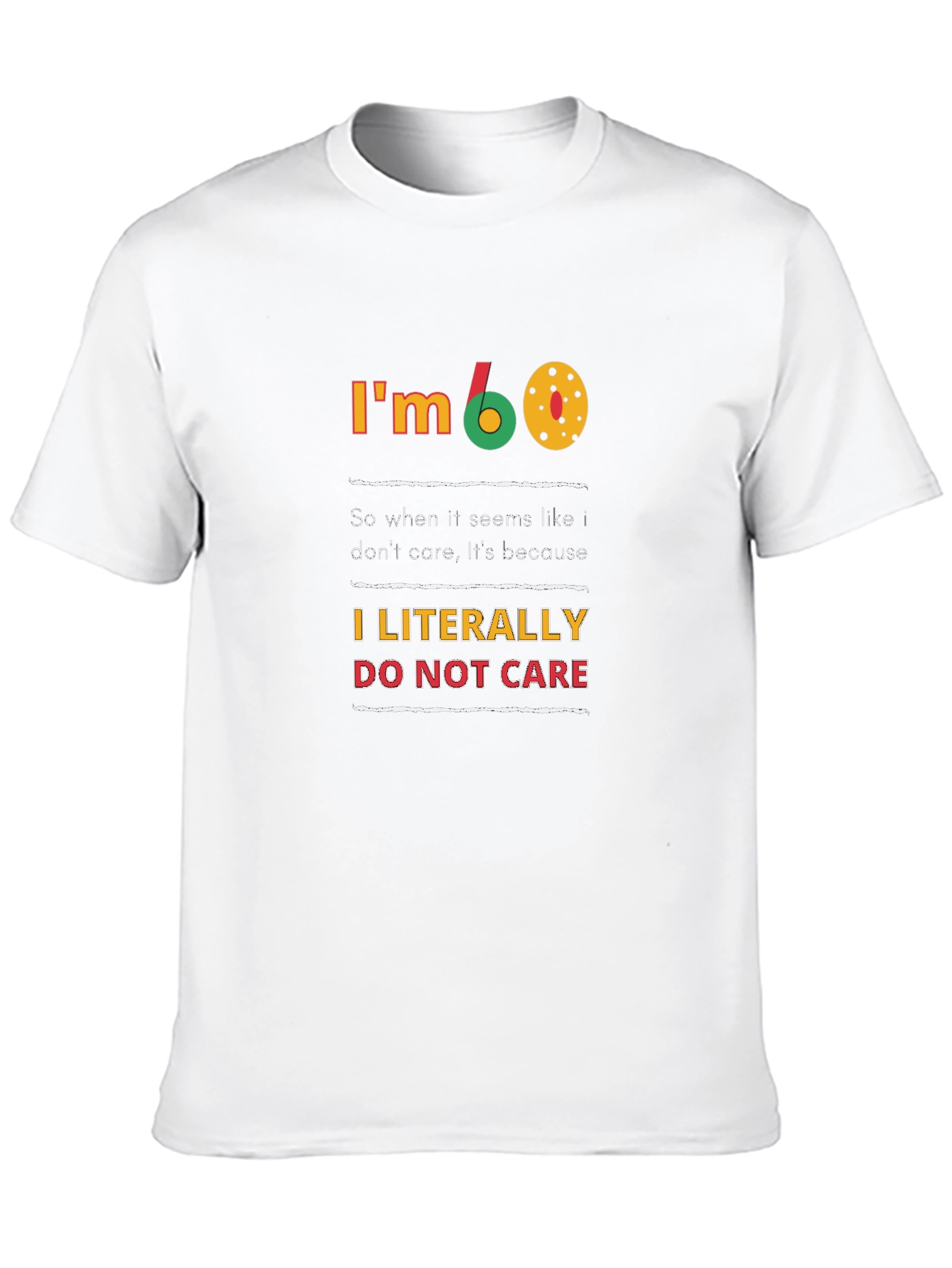 Im 60 T-Shirt - Funny Birthday Gift