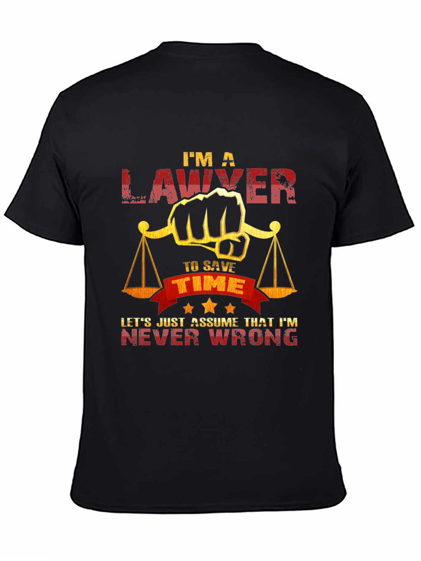 Lawyer T-Shirt - Im A Lawyer to Save Time