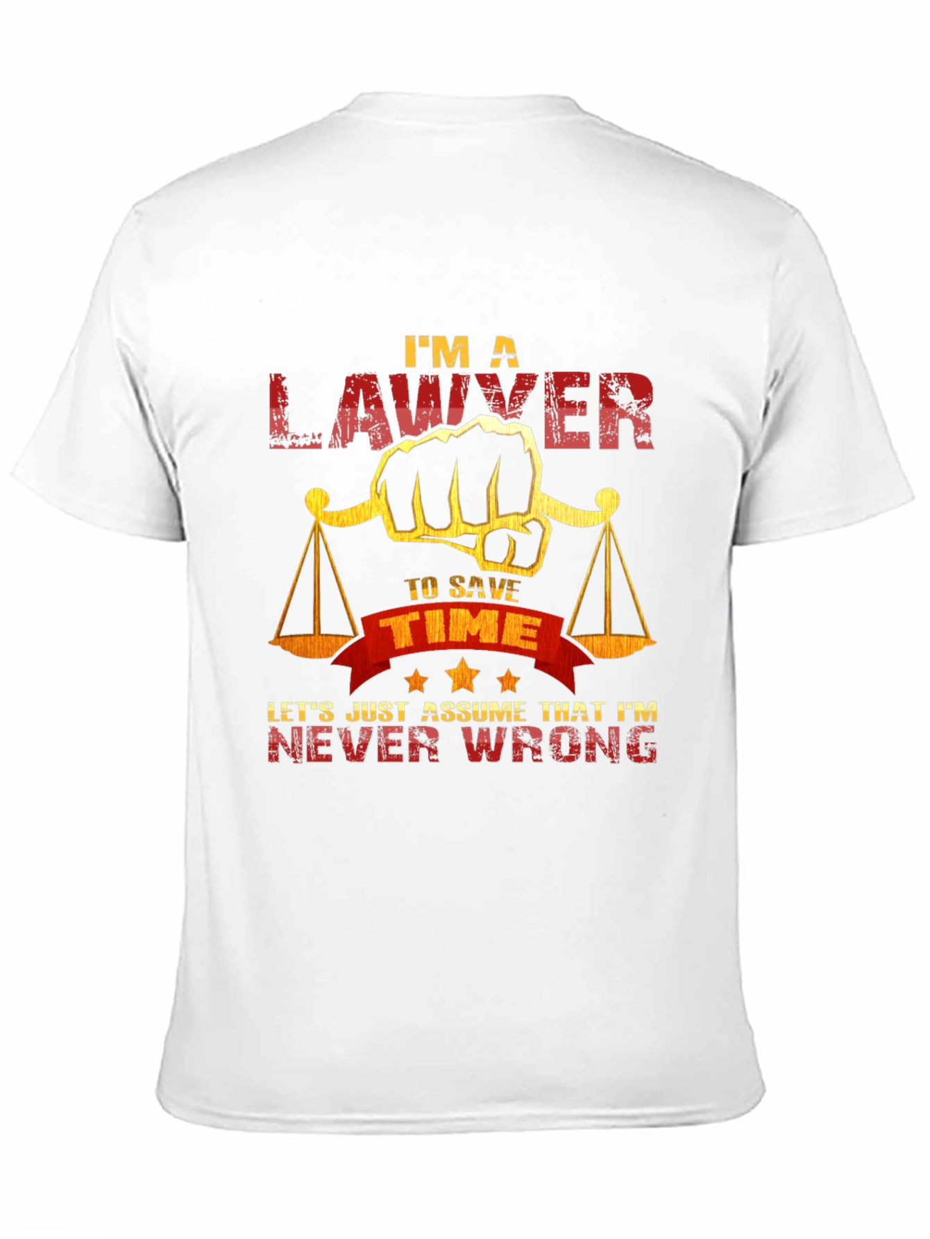 Lawyer T-Shirt - Im A Lawyer to Save Time
