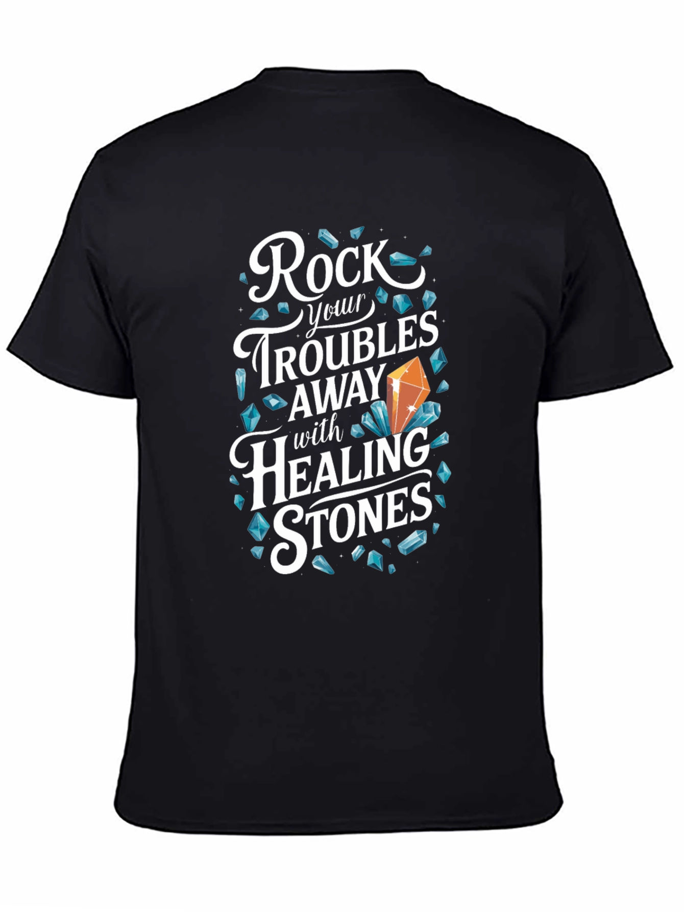 Rock Your Troubles Away Healing Stones T-Shirt