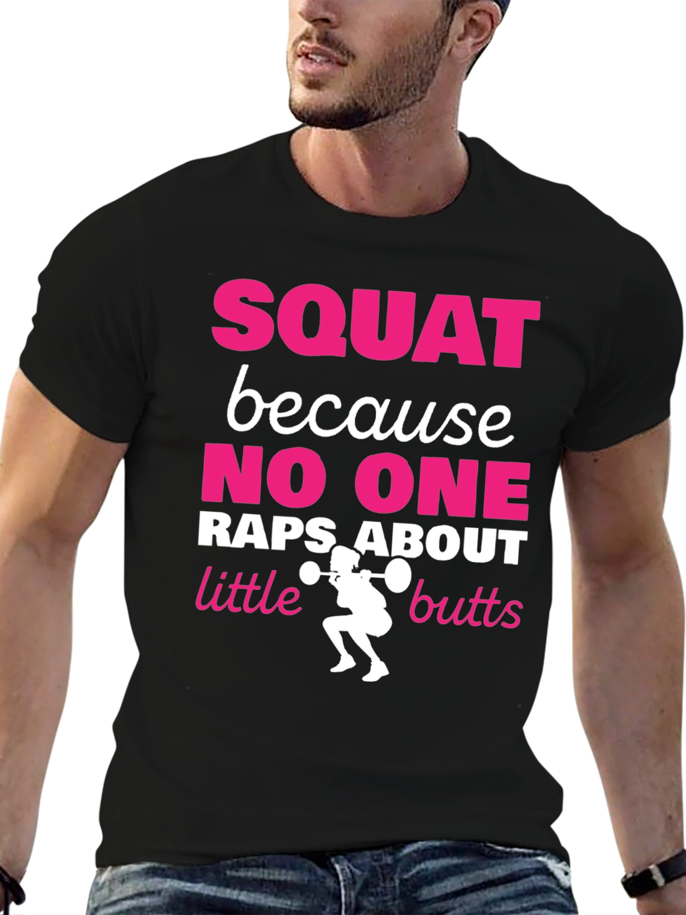 Squat Because No One Raps About Little Butts T-Shirt