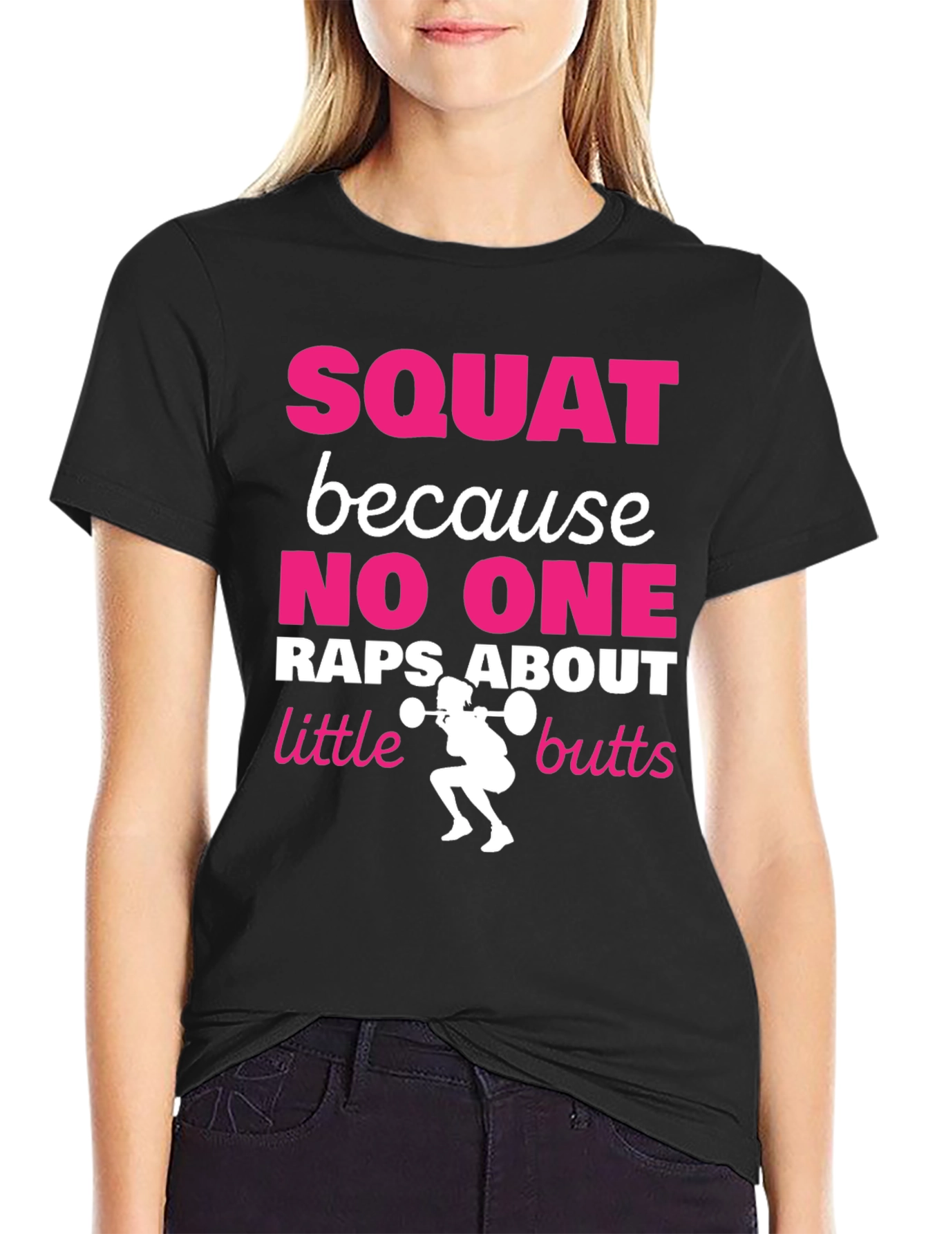 Squat Because No One Raps About Little Butts T-Shirt