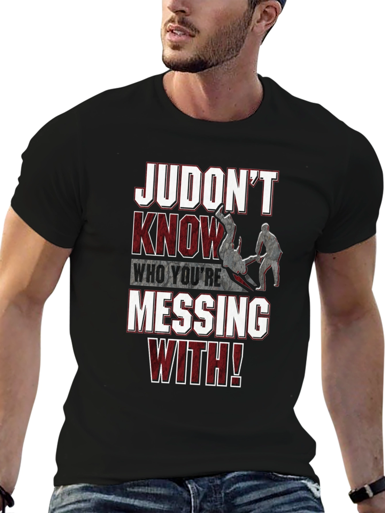 Judo T-Shirt: Judont Know Who Youre Messing With!