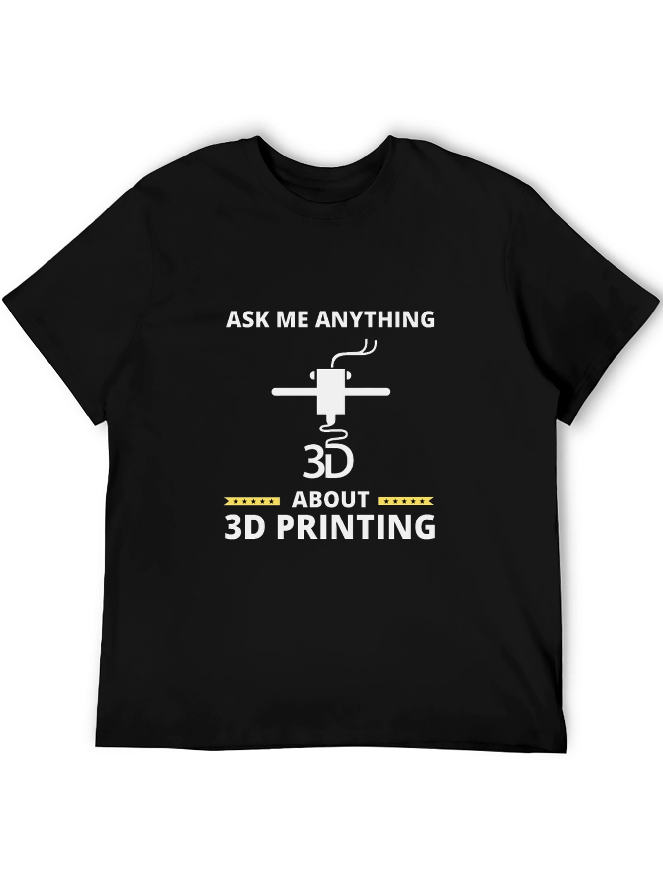 Ask Me Anything About 3D Printing Black T-Shirt