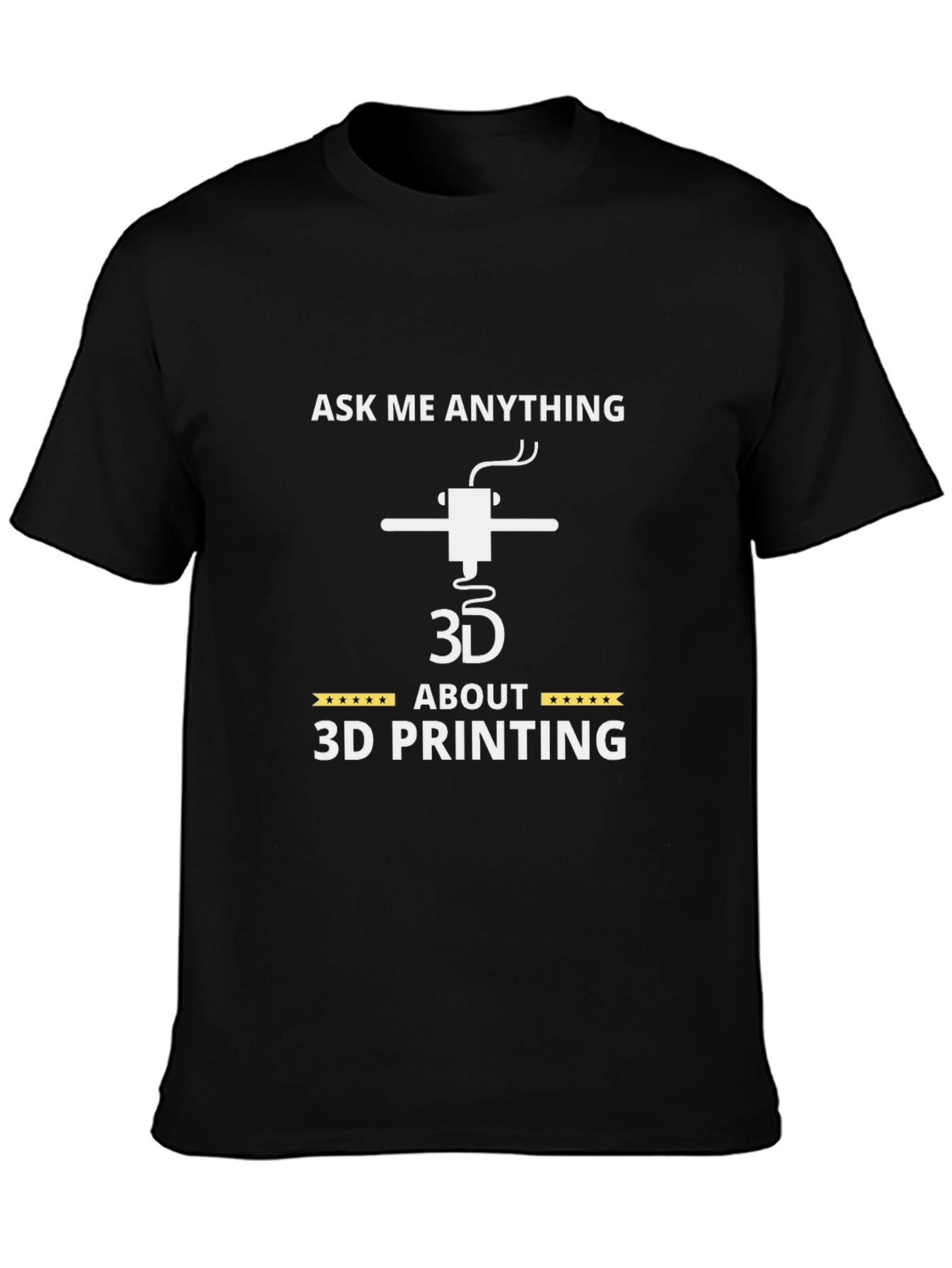 Ask Me Anything About 3D Printing Black T-Shirt