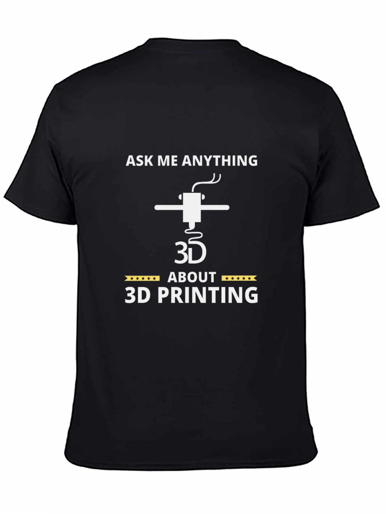 Ask Me Anything About 3D Printing Black T-Shirt
