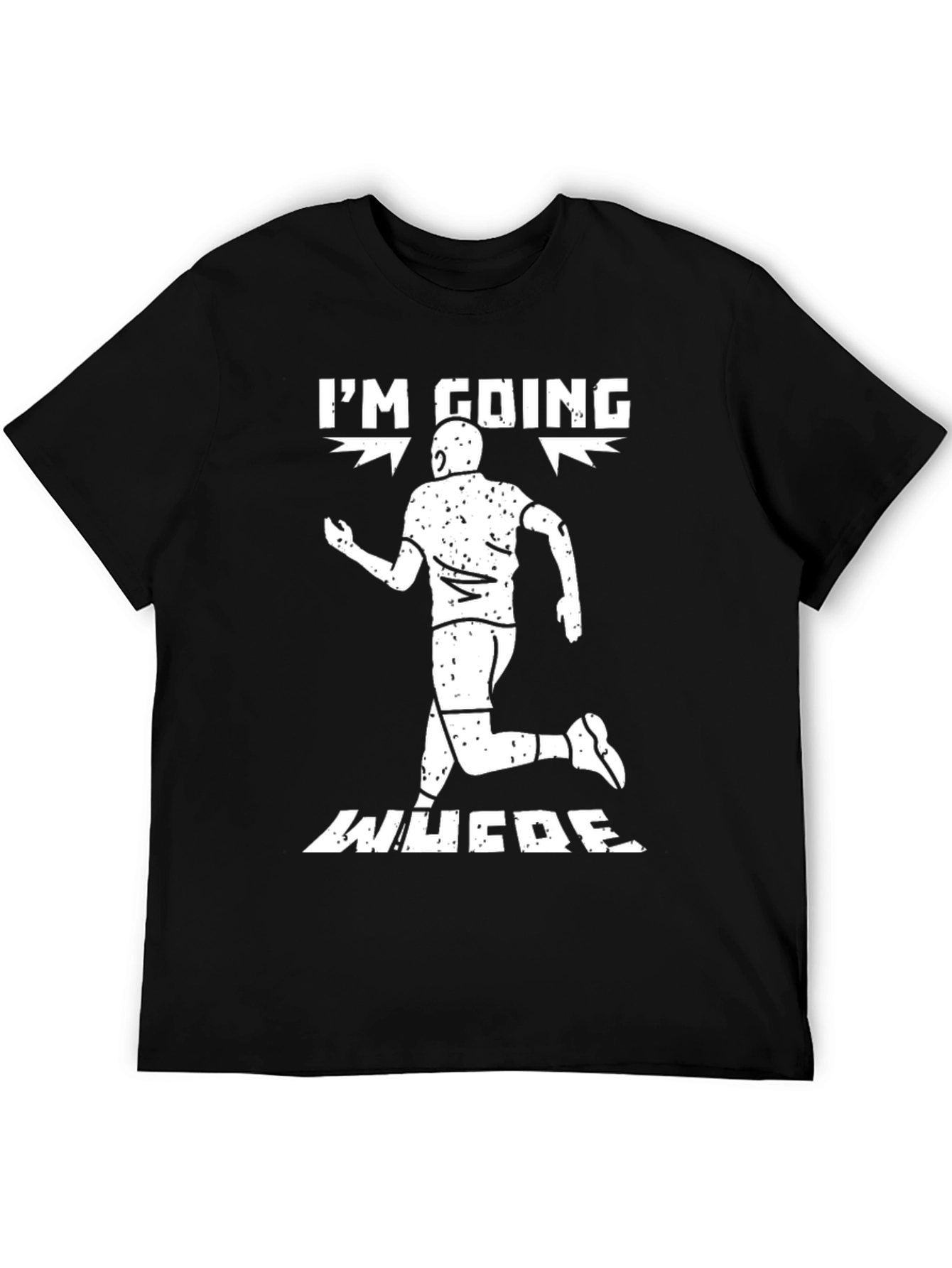 Im Going Where T-Shirt - Funny Running Tee