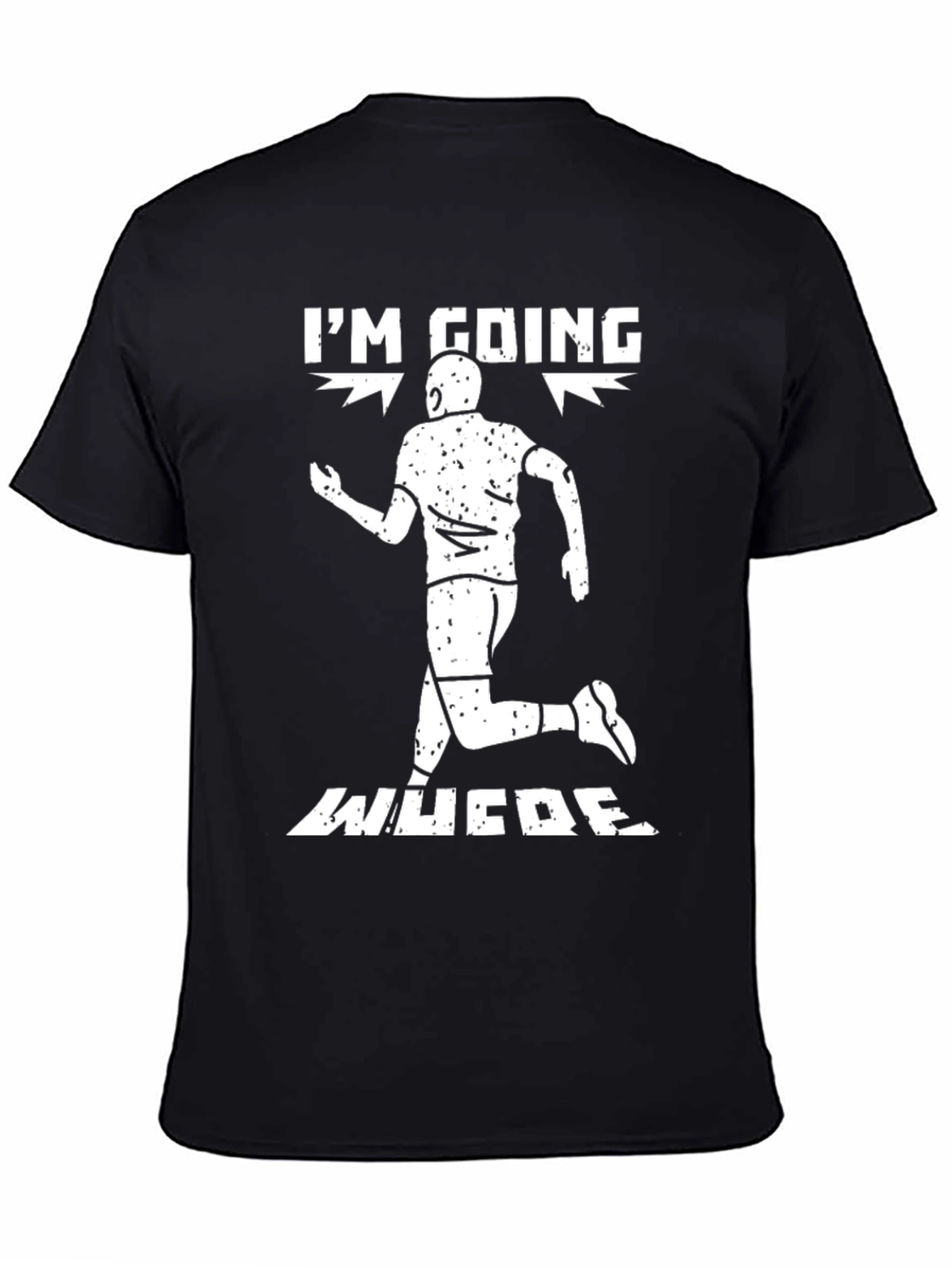 Im Going Where T-Shirt - Funny Running Tee