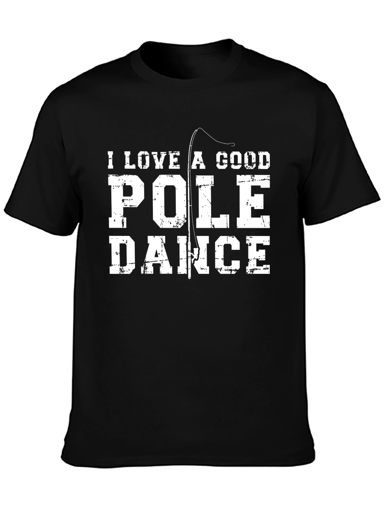 I Love a Good Pole Dance Fishing T-Shirt