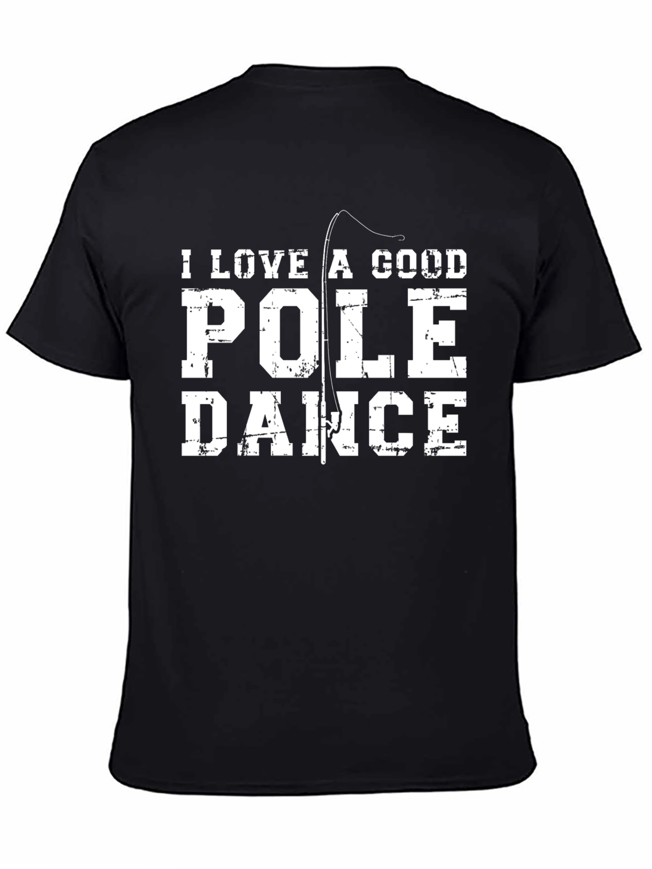 I Love a Good Pole Dance Fishing T-Shirt