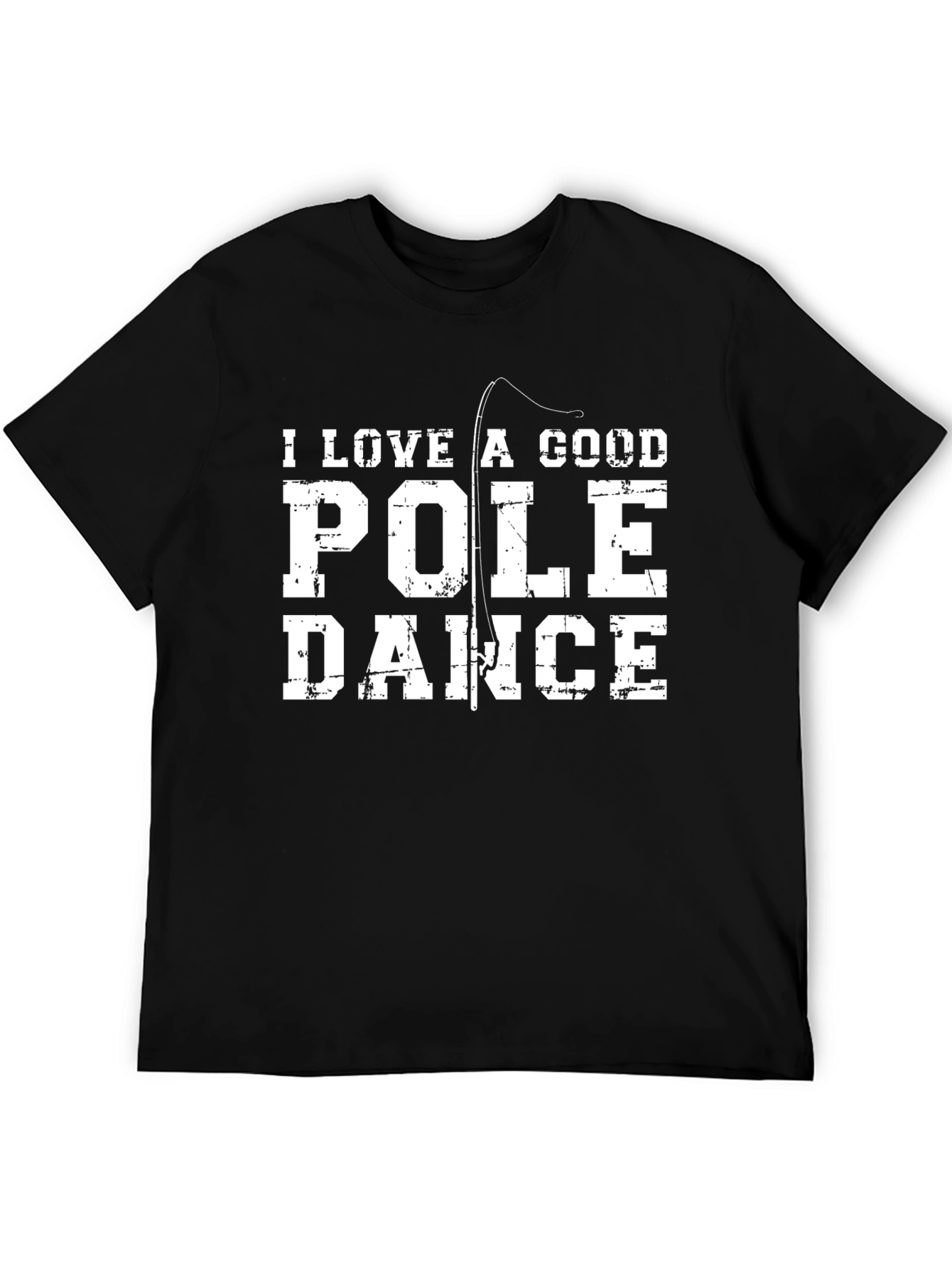 I Love a Good Pole Dance Fishing T-Shirt