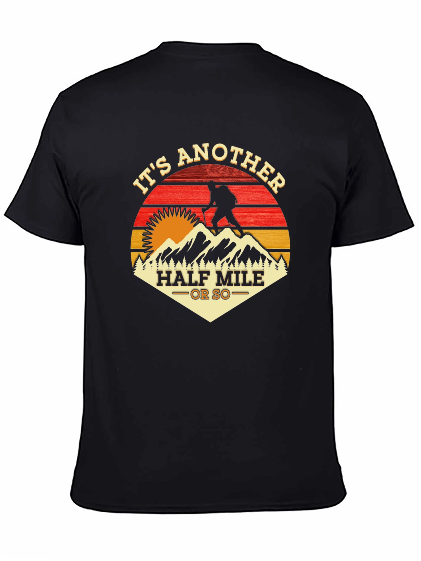 Its Another Half Mile Or So Hiking T-Shirt