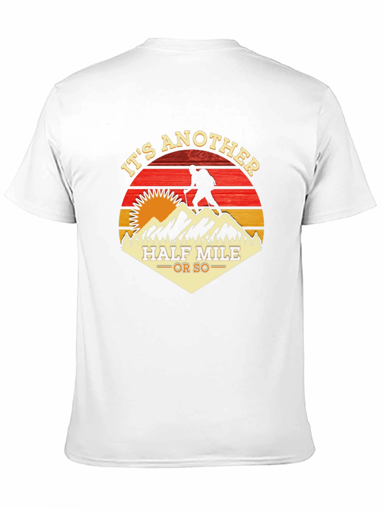 Its Another Half Mile Or So Hiking T-Shirt