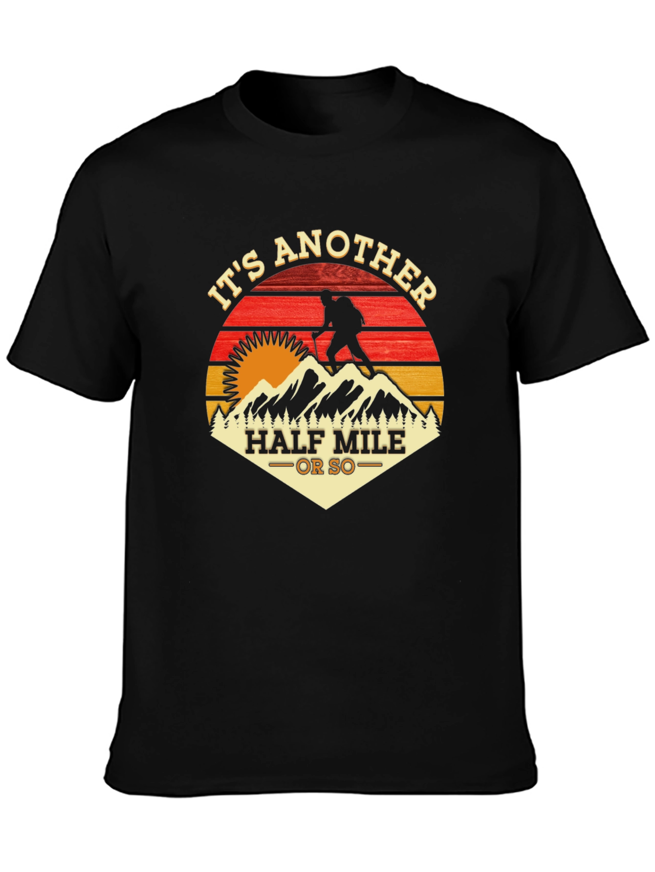 Its Another Half Mile Or So Hiking T-Shirt