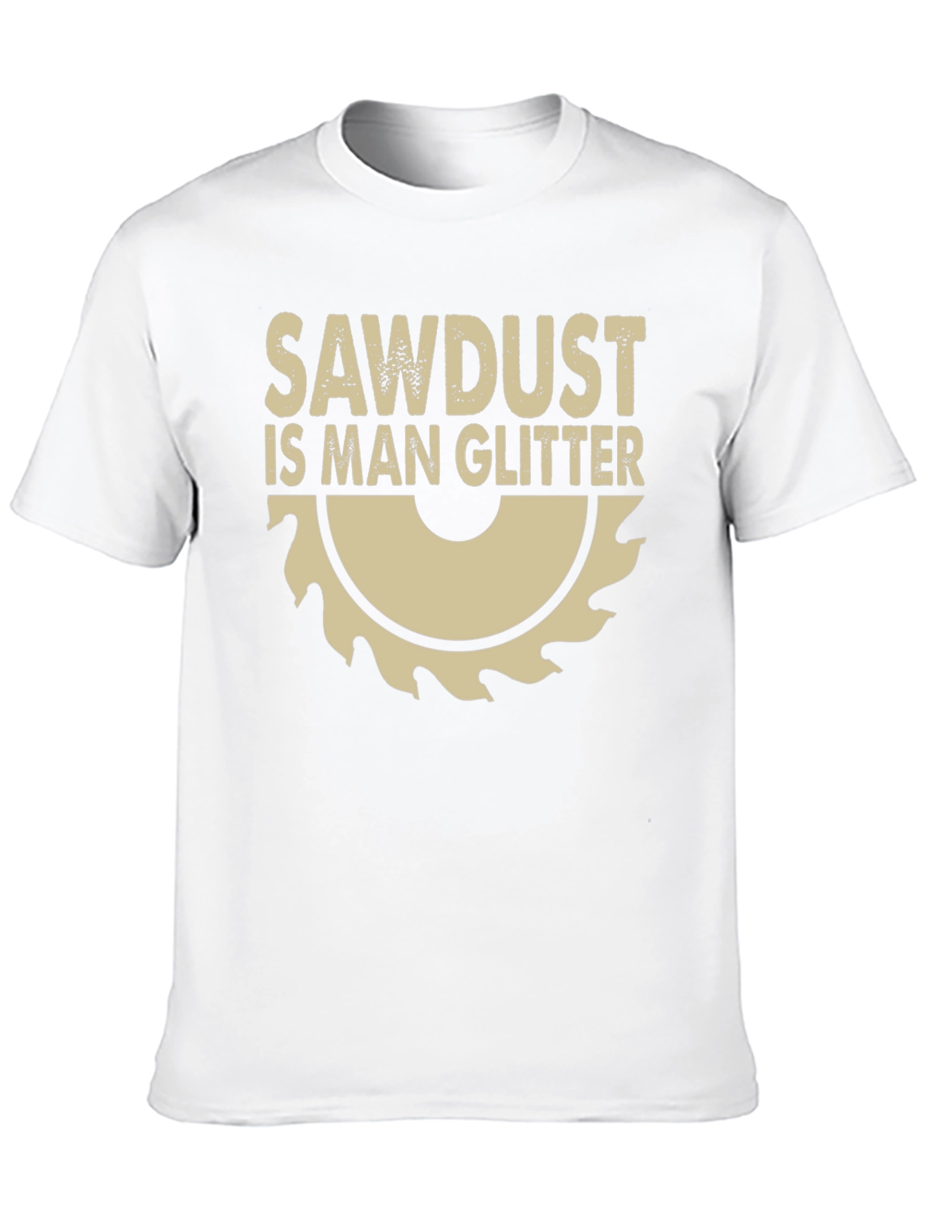 Sawdust Is Man Glitter Graphic Tee