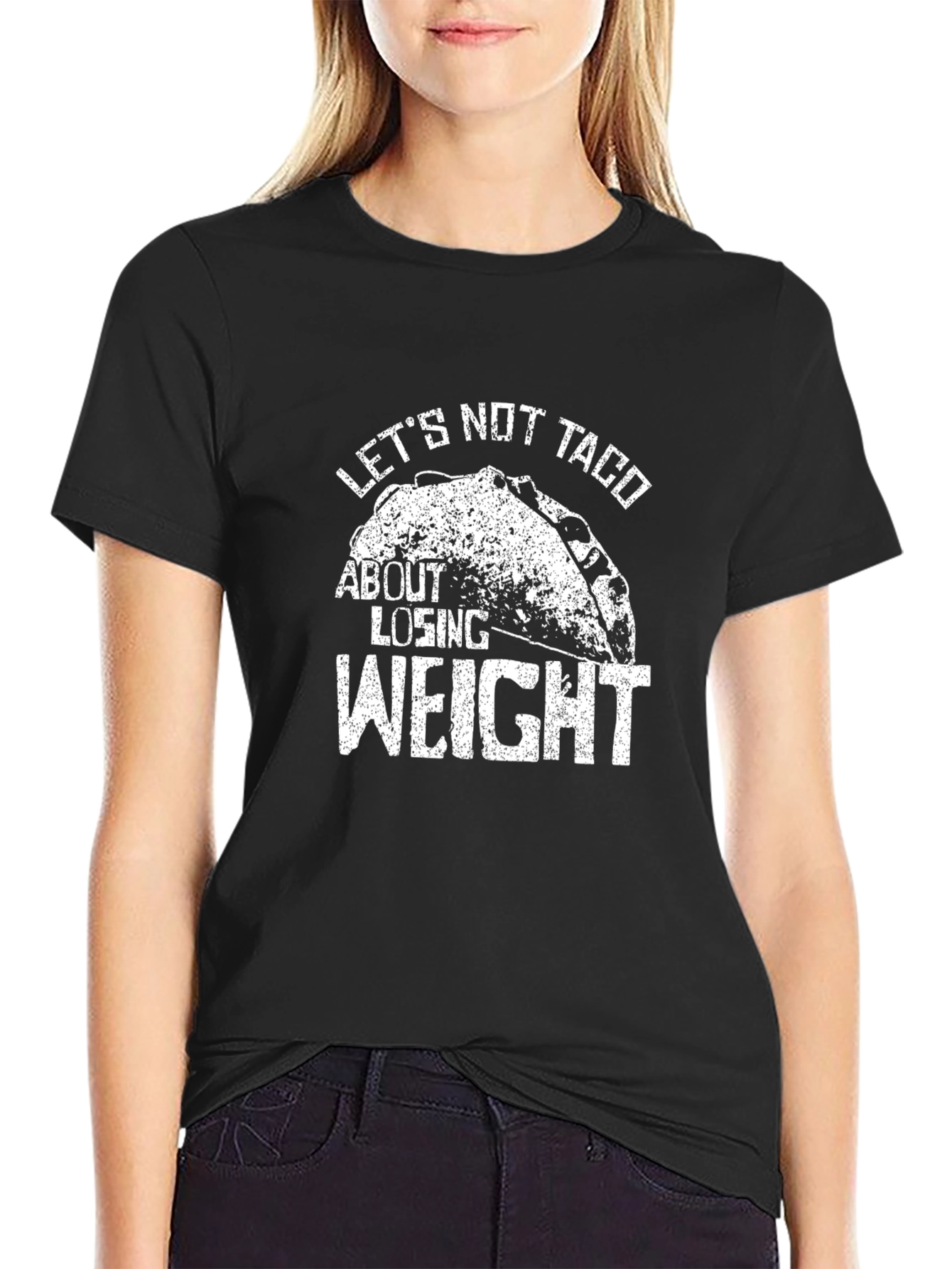 Lets Not Taco About Losing Weight T-Shirt