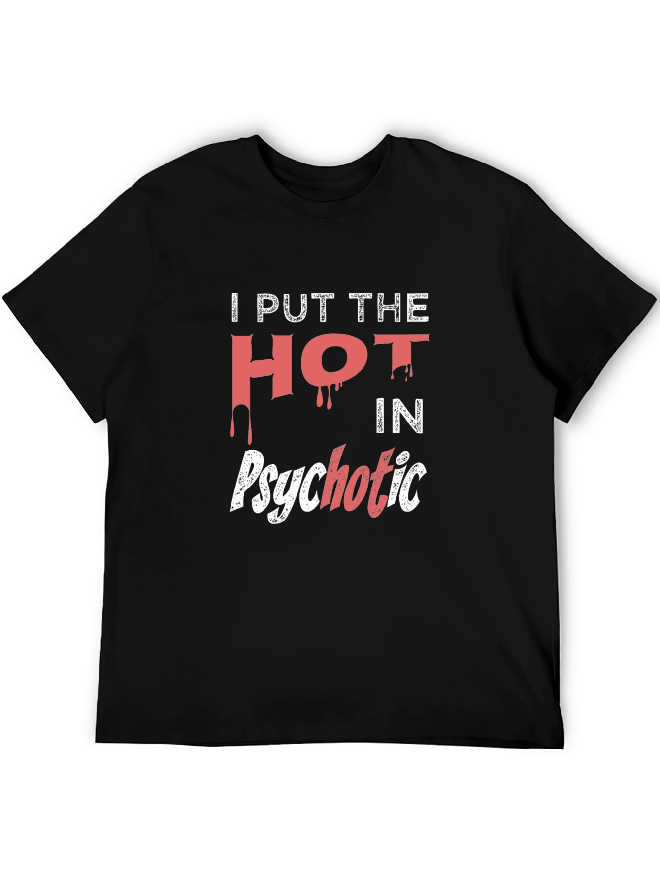 Hot Psychotic Black Graphic Tee
