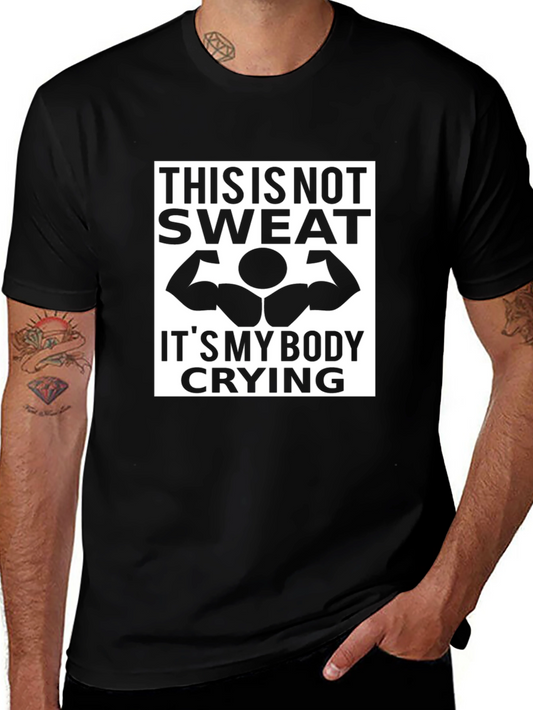 Funny Gym T-Shirt: This is Not Sweat Its My Body Crying