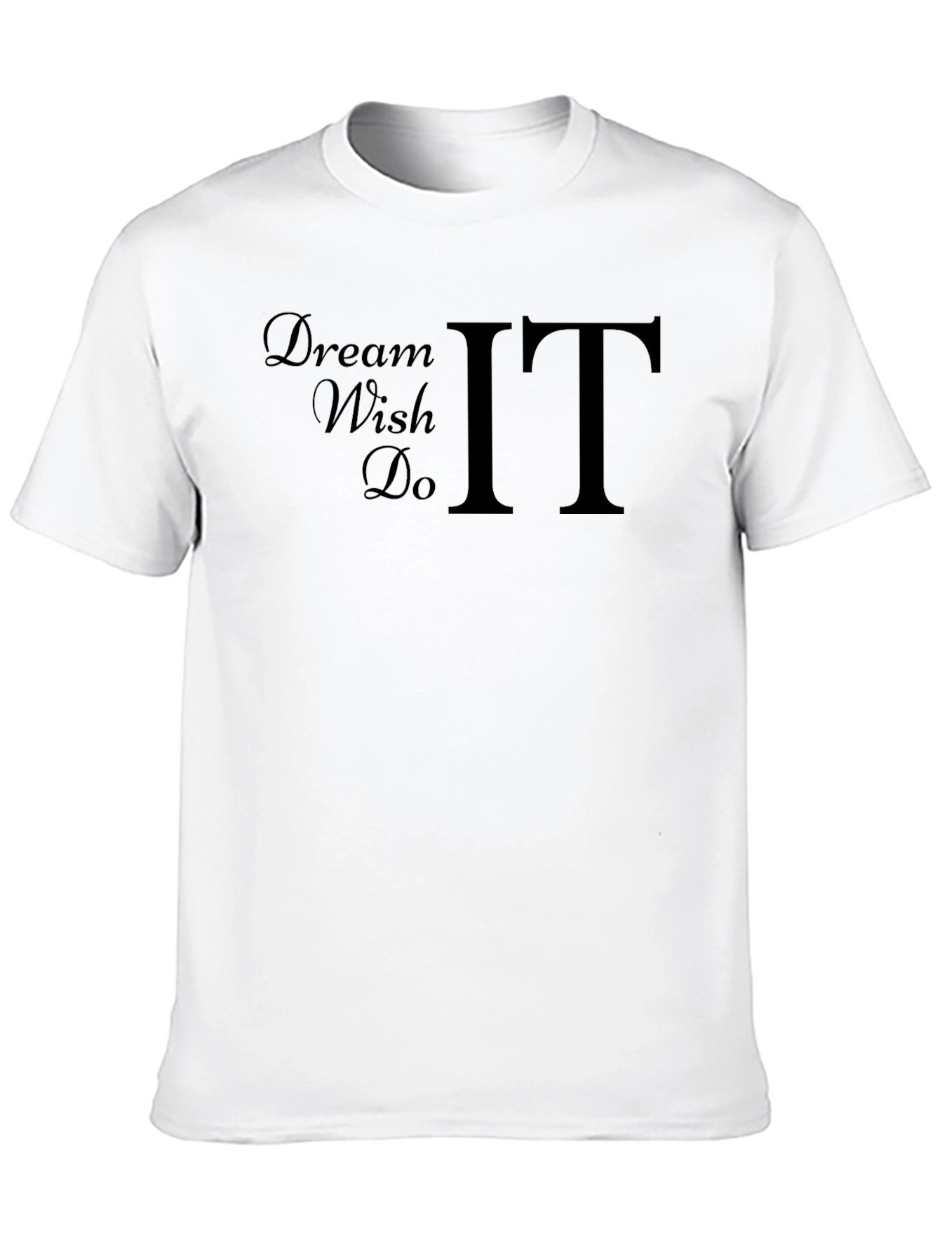 Dream Wish Do IT Graphic T-Shirt
