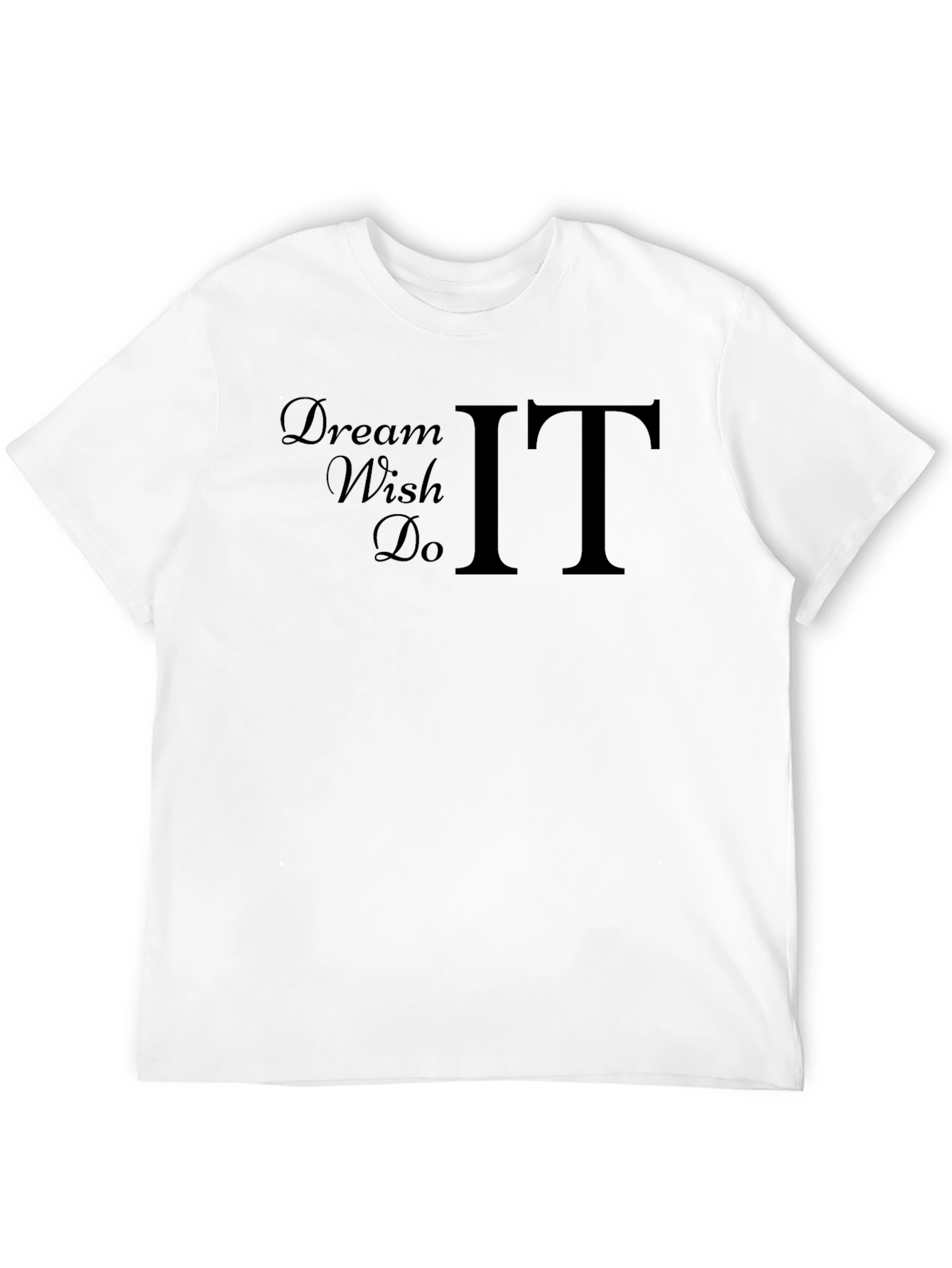 Dream Wish Do IT Graphic T-Shirt