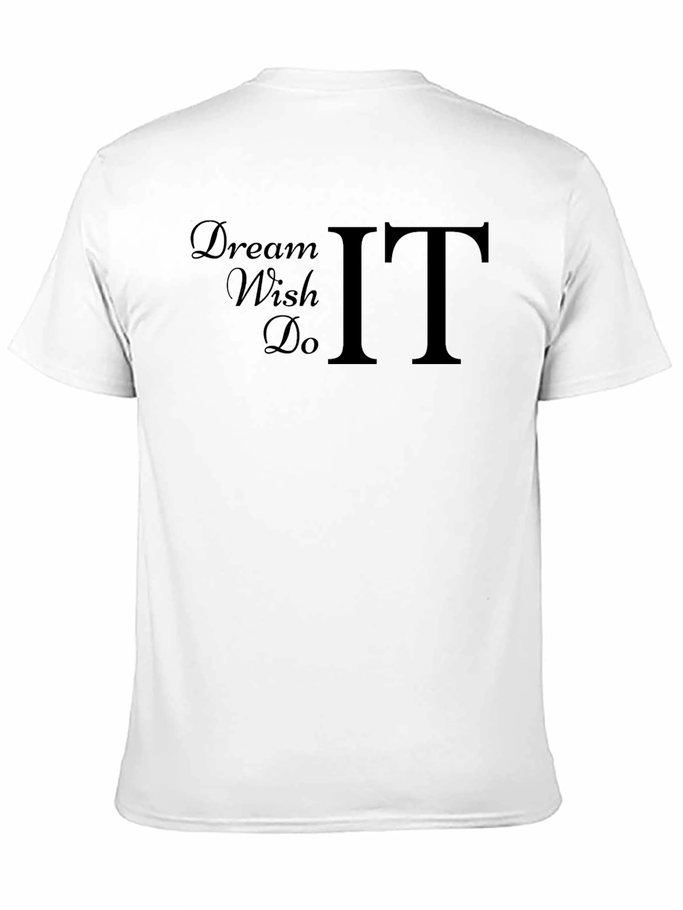 Dream Wish Do IT Graphic T-Shirt