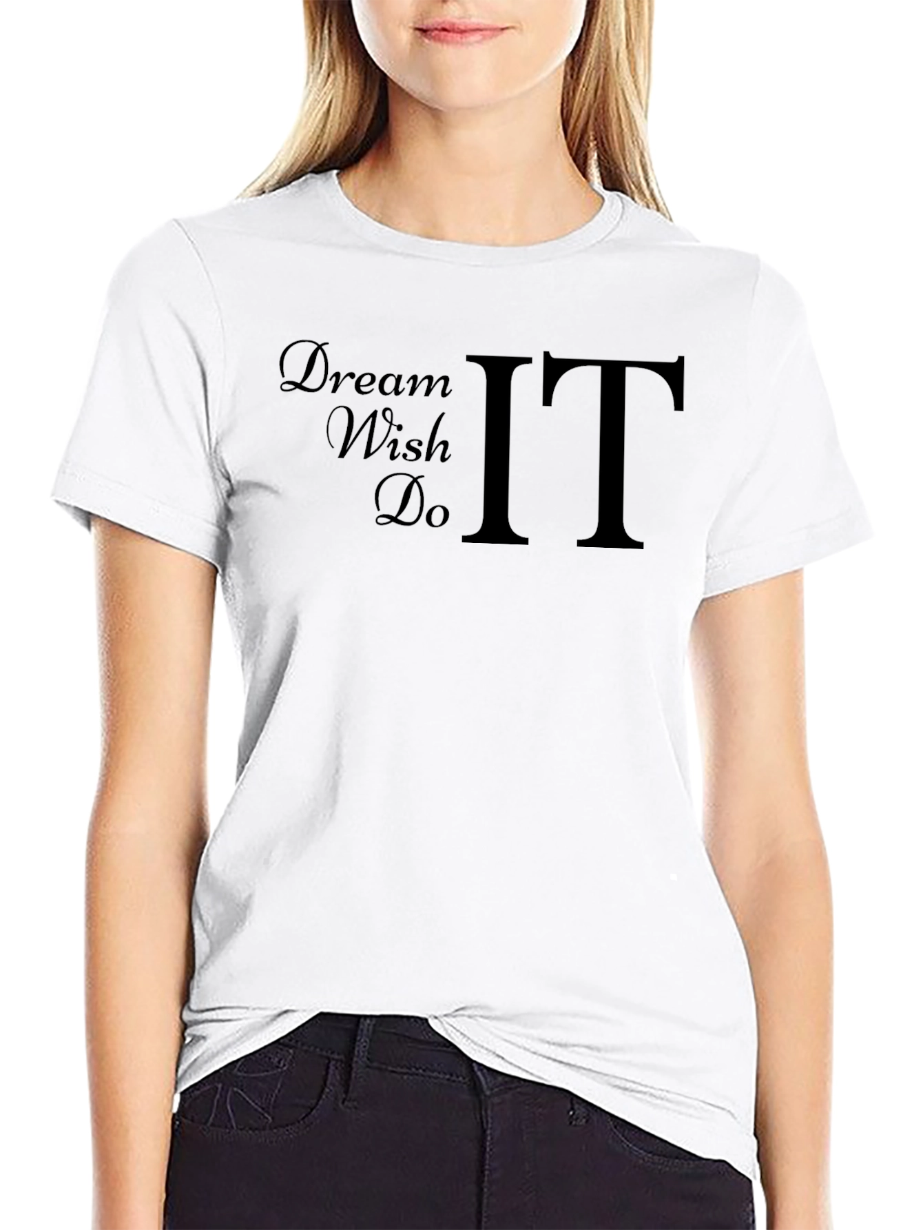 Dream Wish Do IT Graphic T-Shirt