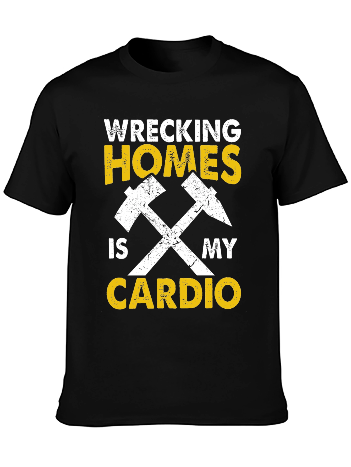 Wrecking Homes Is My Cardio Graphic Tee
