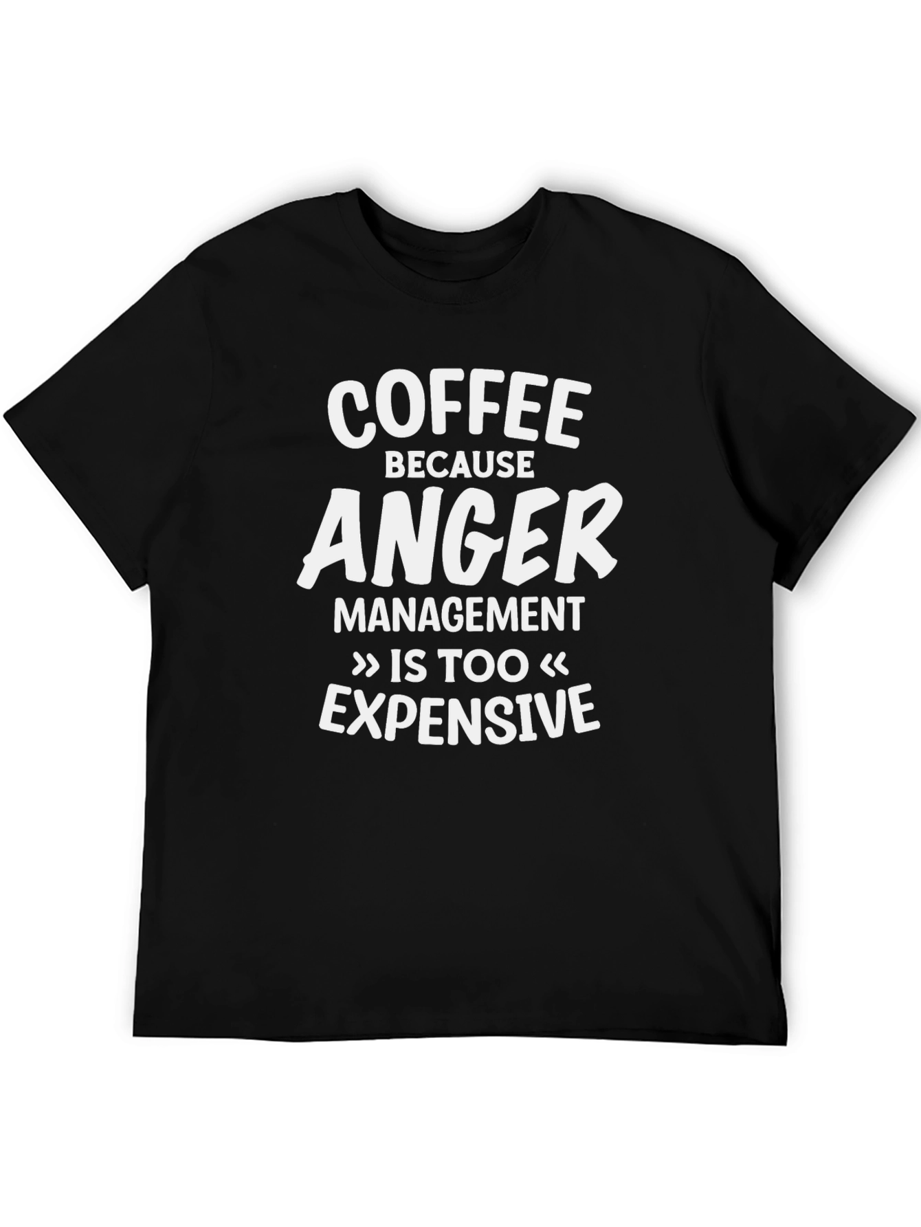 Coffee Because Anger Management T-Shirt