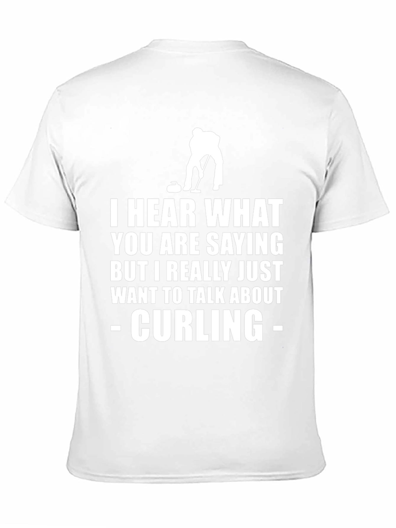 Curling T-Shirt: Hear What Youre Saying