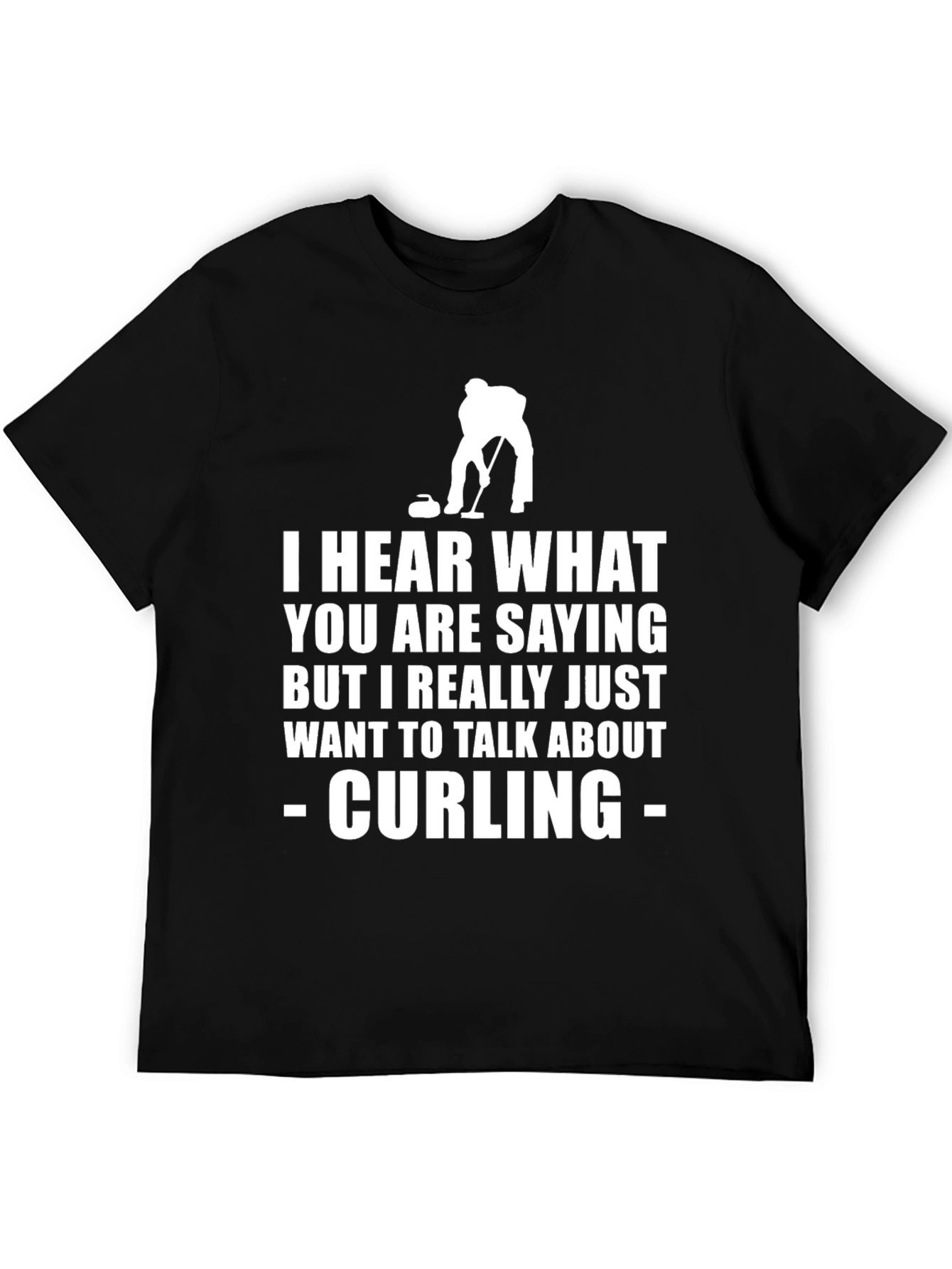 Curling T-Shirt: Hear What Youre Saying