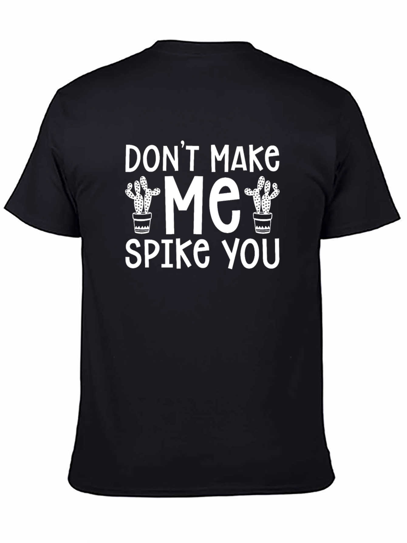 Dont Make Me Spike You T-Shirt