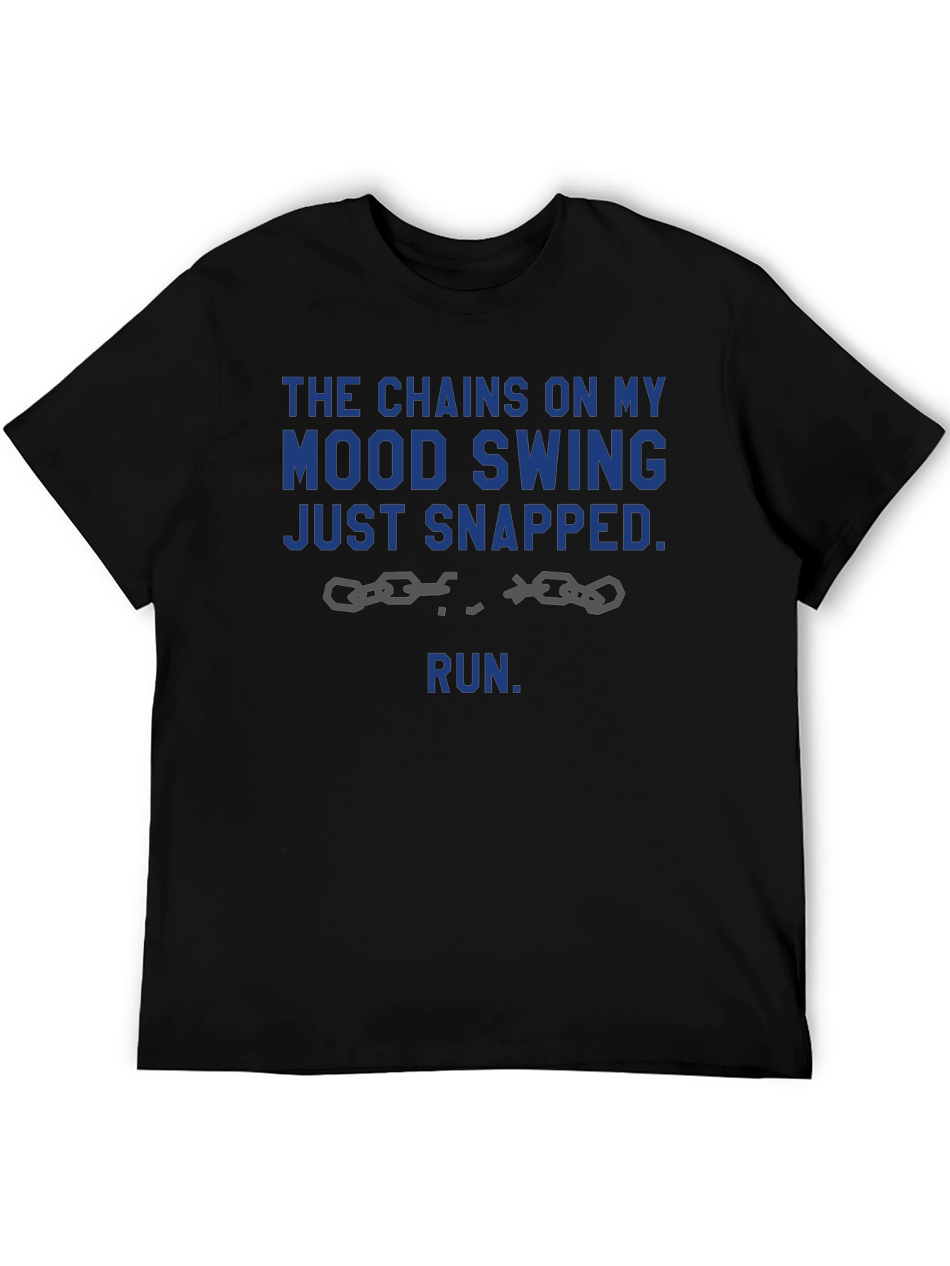 Mood Swing Chains Snapped Funny Novelty Graphic Tee