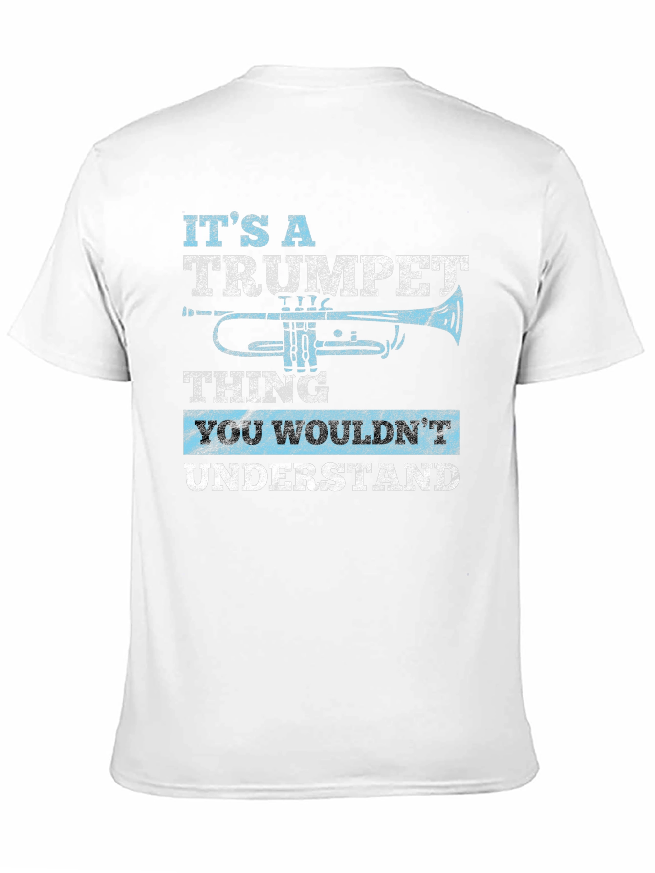Trumpet Thing T-Shirt - You Wouldnt Understand Musician Tee
