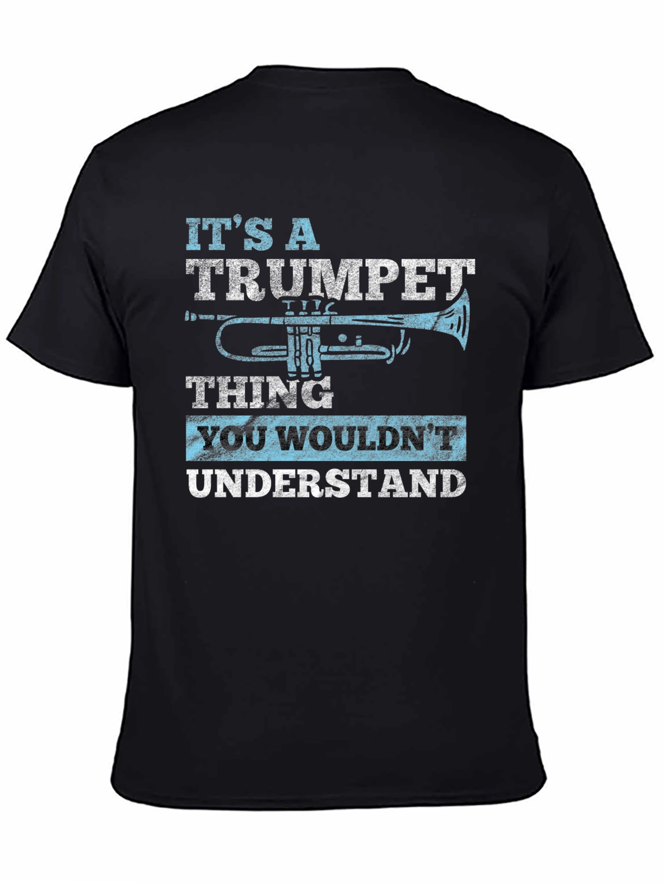 Trumpet Thing T-Shirt - You Wouldnt Understand Musician Tee