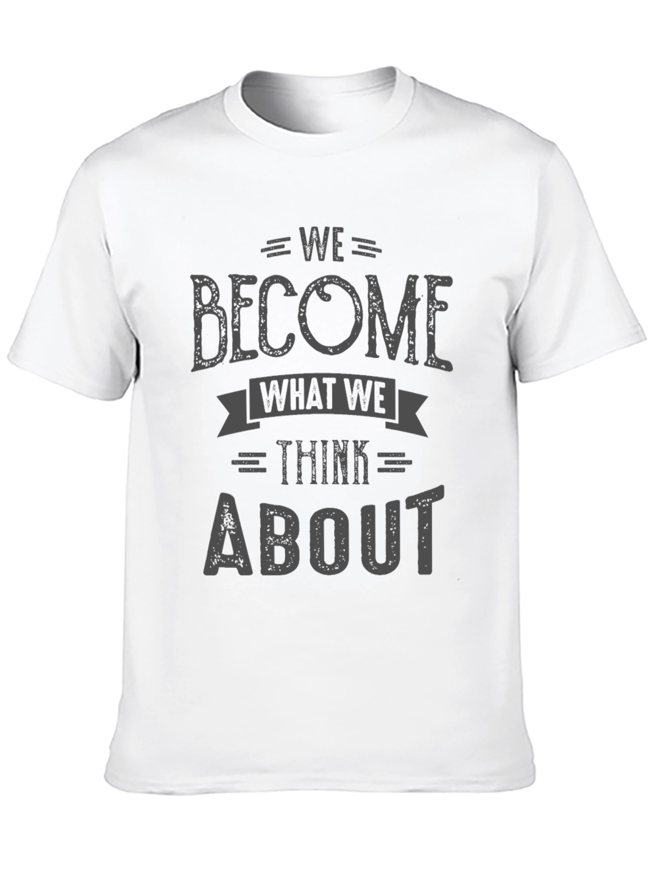We Become What We Think About T-Shirt