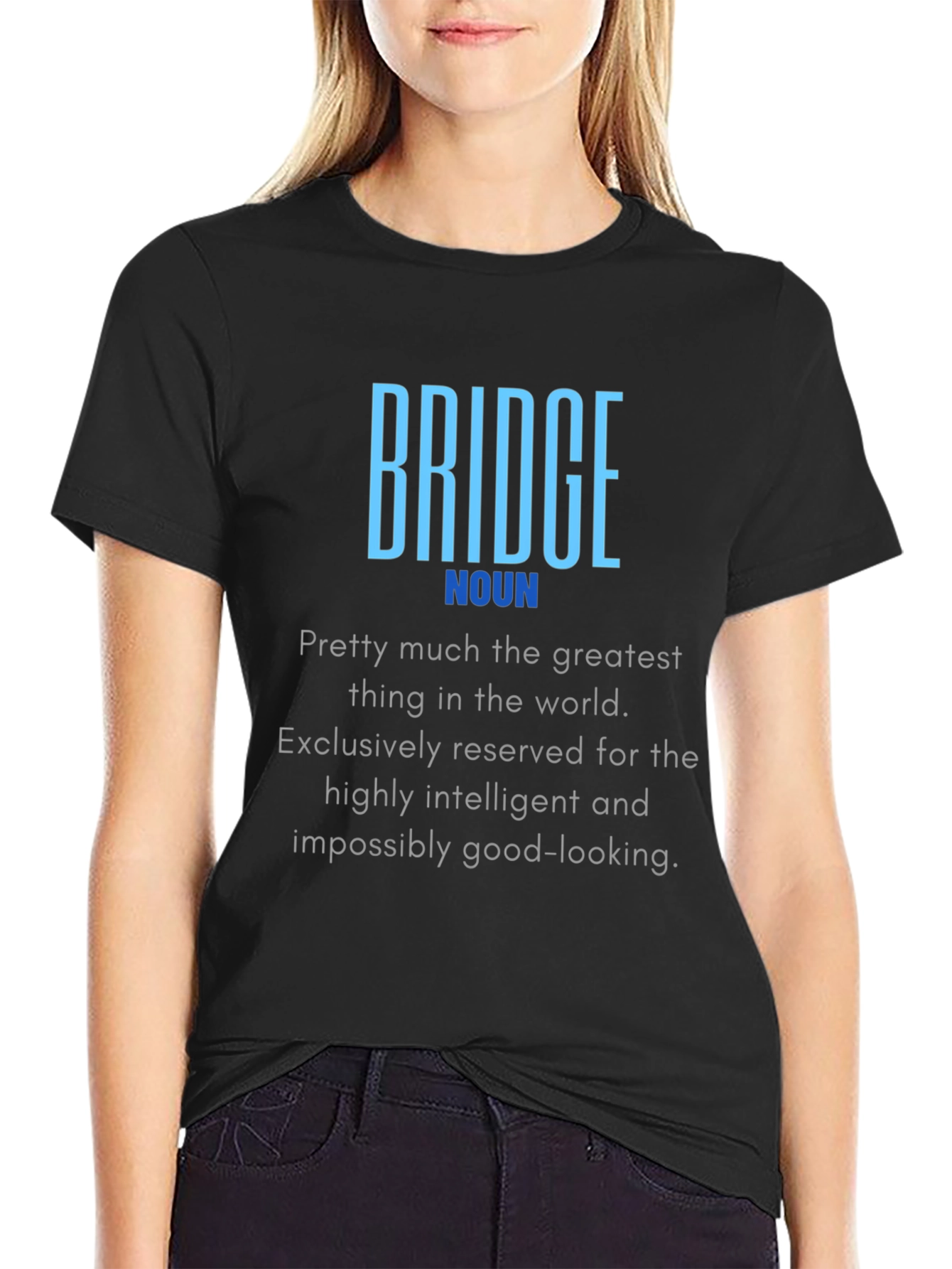 Bridge Noun Definition T-Shirt - Intelligent & Good-Looking