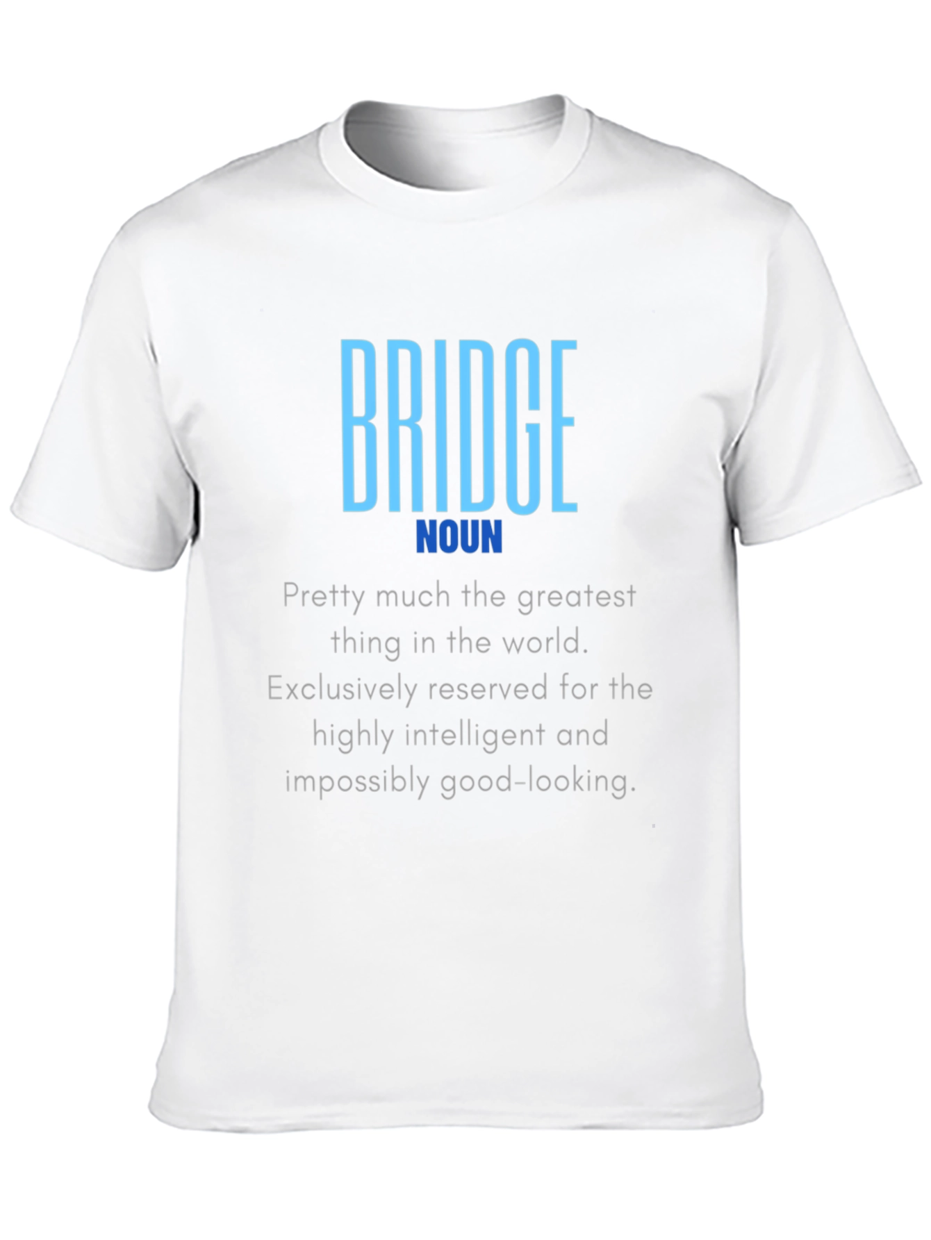 Bridge Noun Definition T-Shirt - Intelligent & Good-Looking