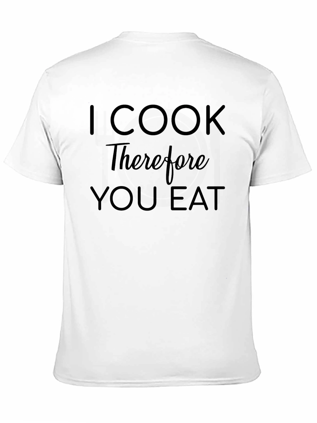 I Cook Therefore You Eat Funny Chef T-Shirt
