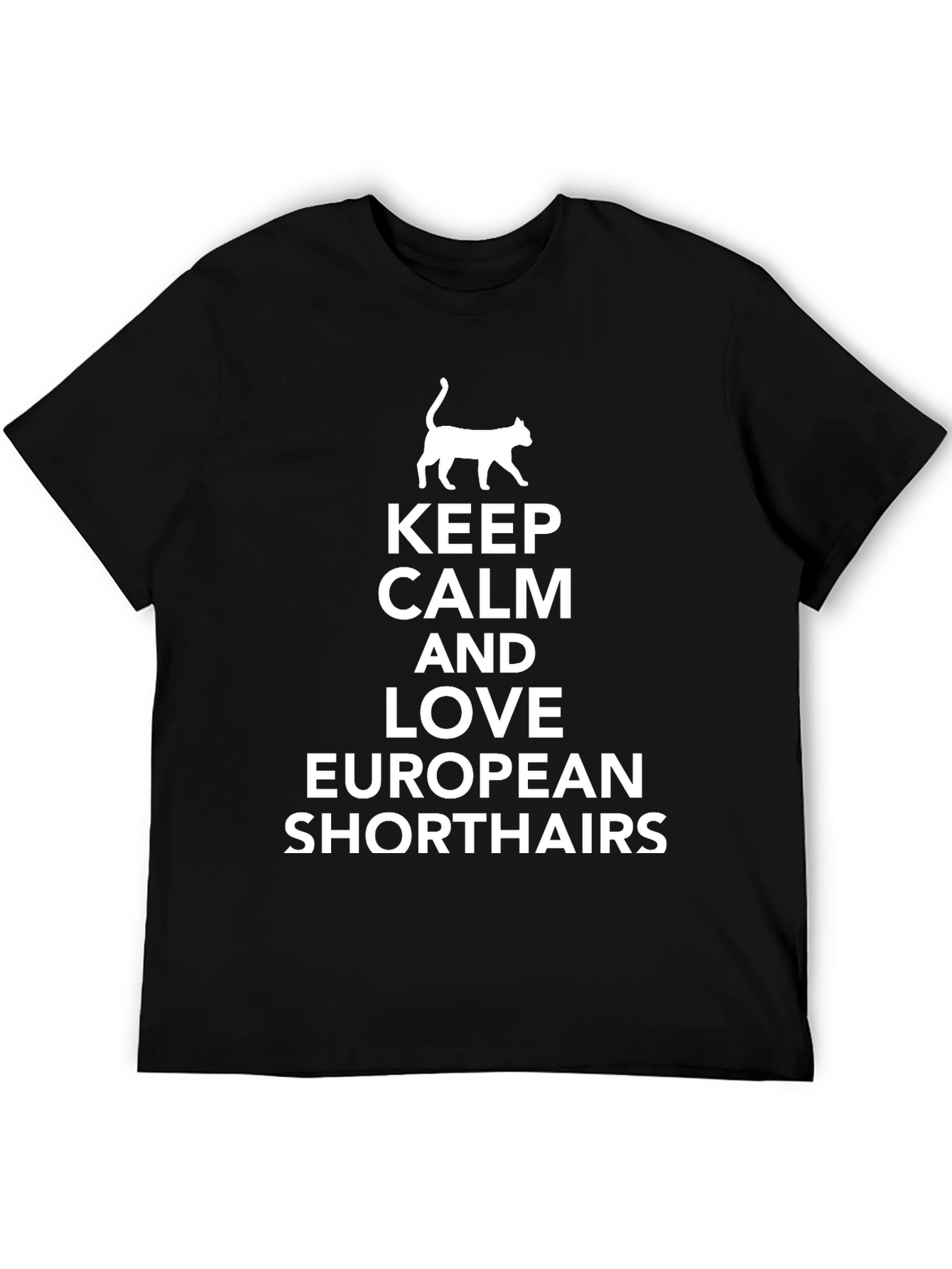 Keep Calm & Love European Shorthairs T-Shirt