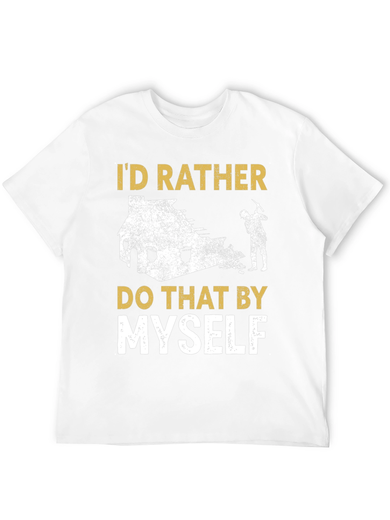 Id Rather Do That Myself T-Shirt