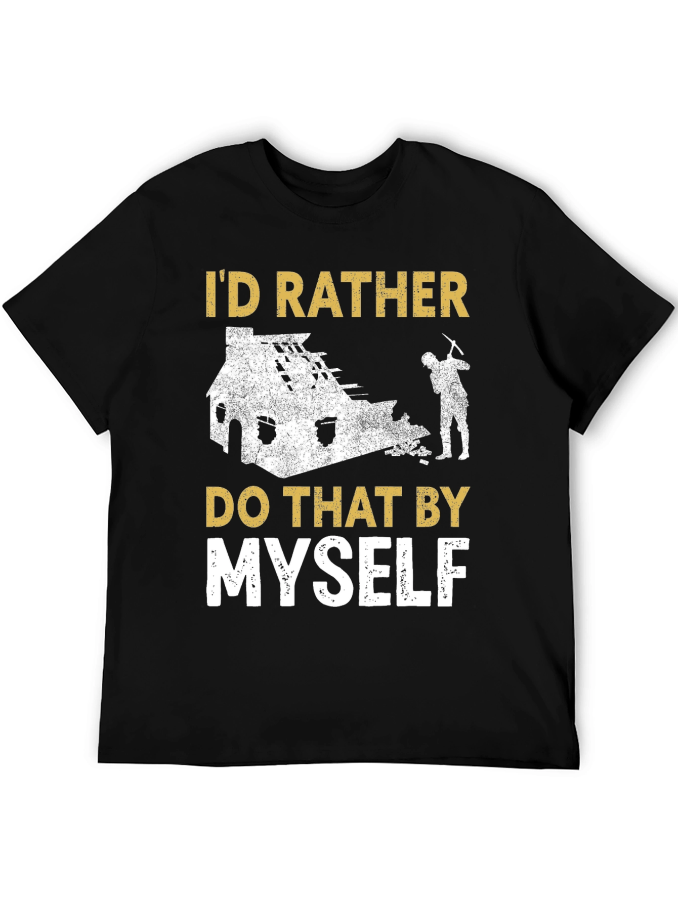 Id Rather Do That Myself T-Shirt