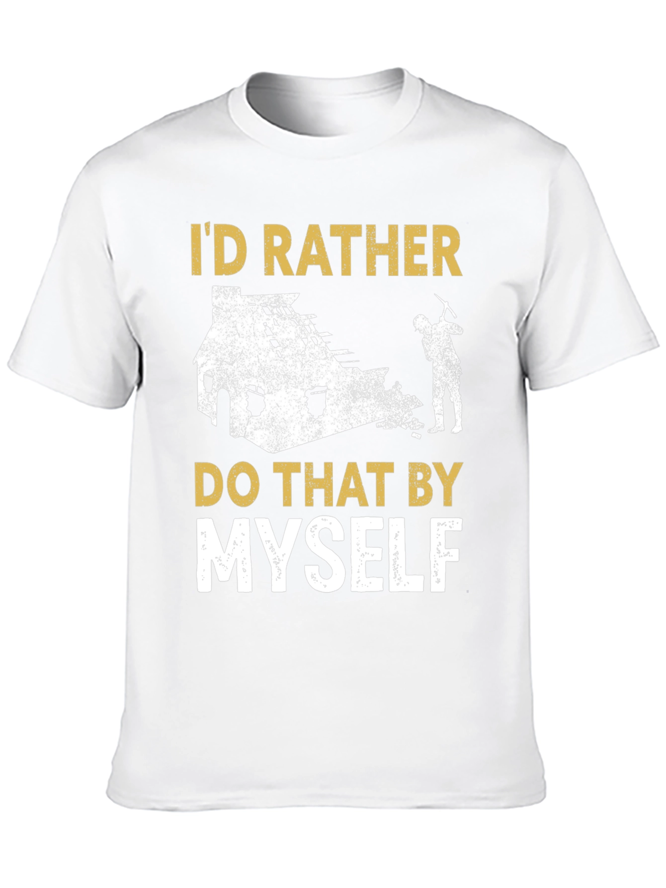 Id Rather Do That Myself T-Shirt