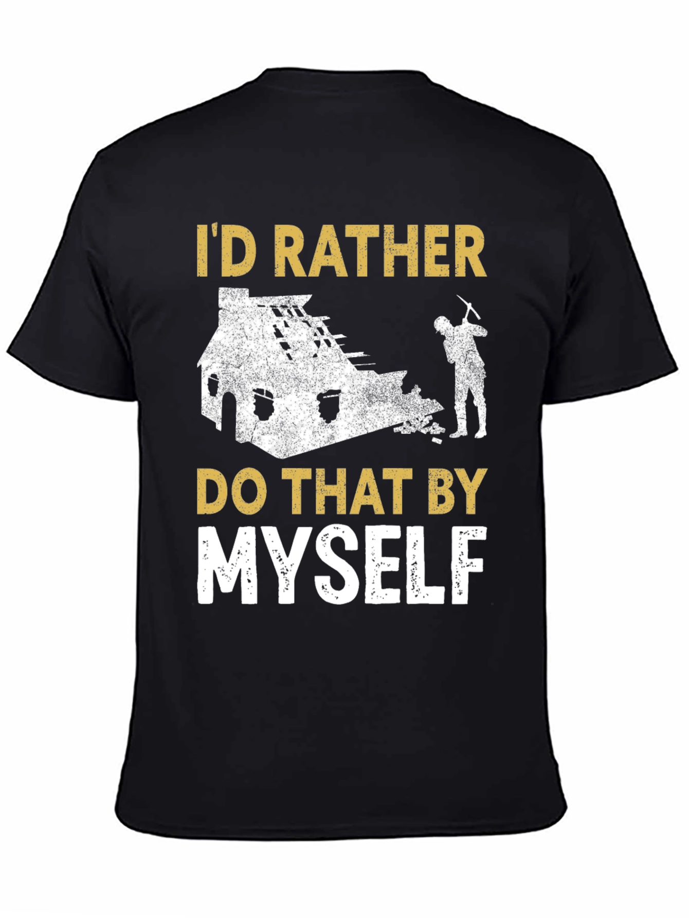 Id Rather Do That Myself T-Shirt