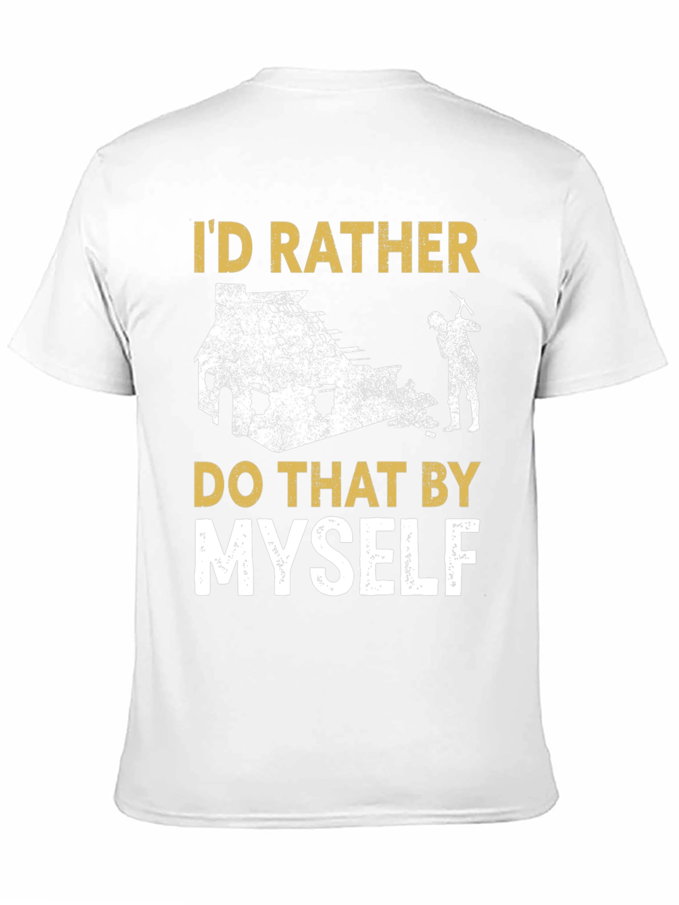 Id Rather Do That Myself T-Shirt
