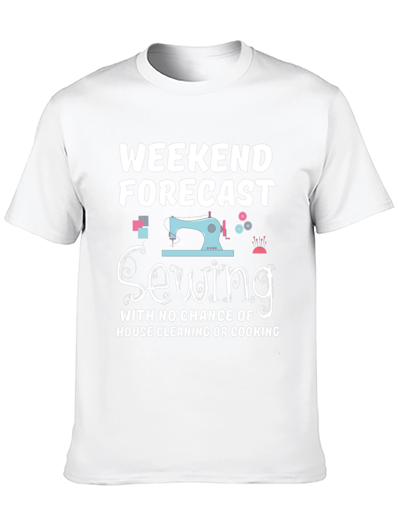Weekend Sewing Forecast T-Shirt