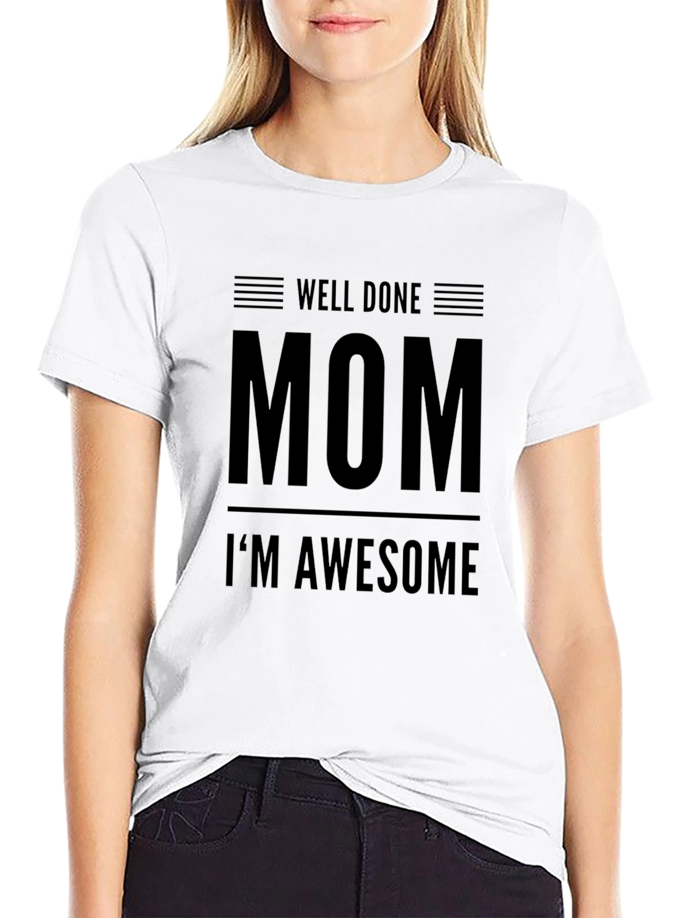 Well Done Mom Im Awesome Black Graphic Tee