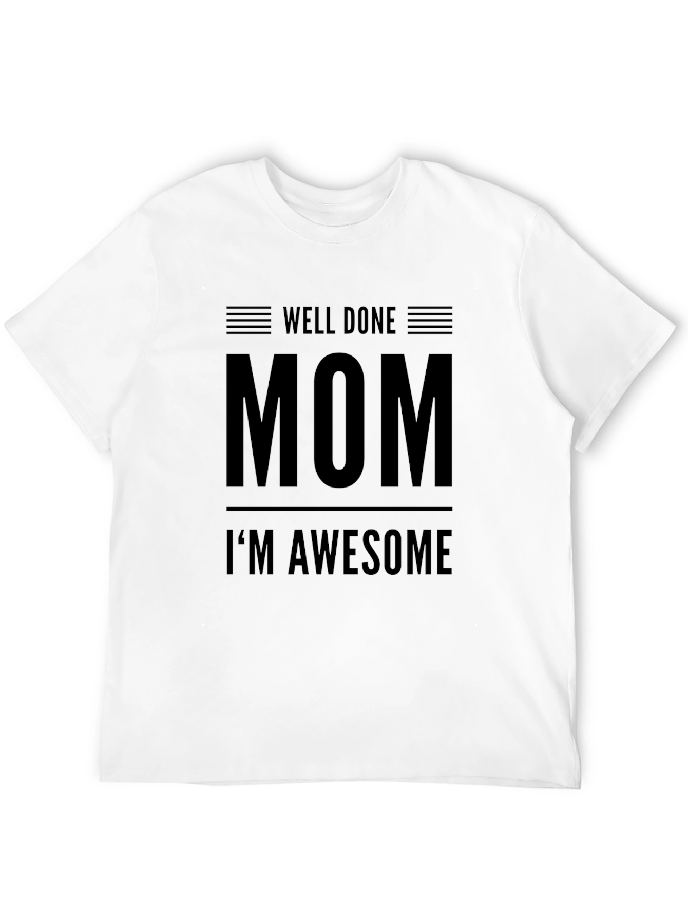Well Done Mom Im Awesome Black Graphic Tee